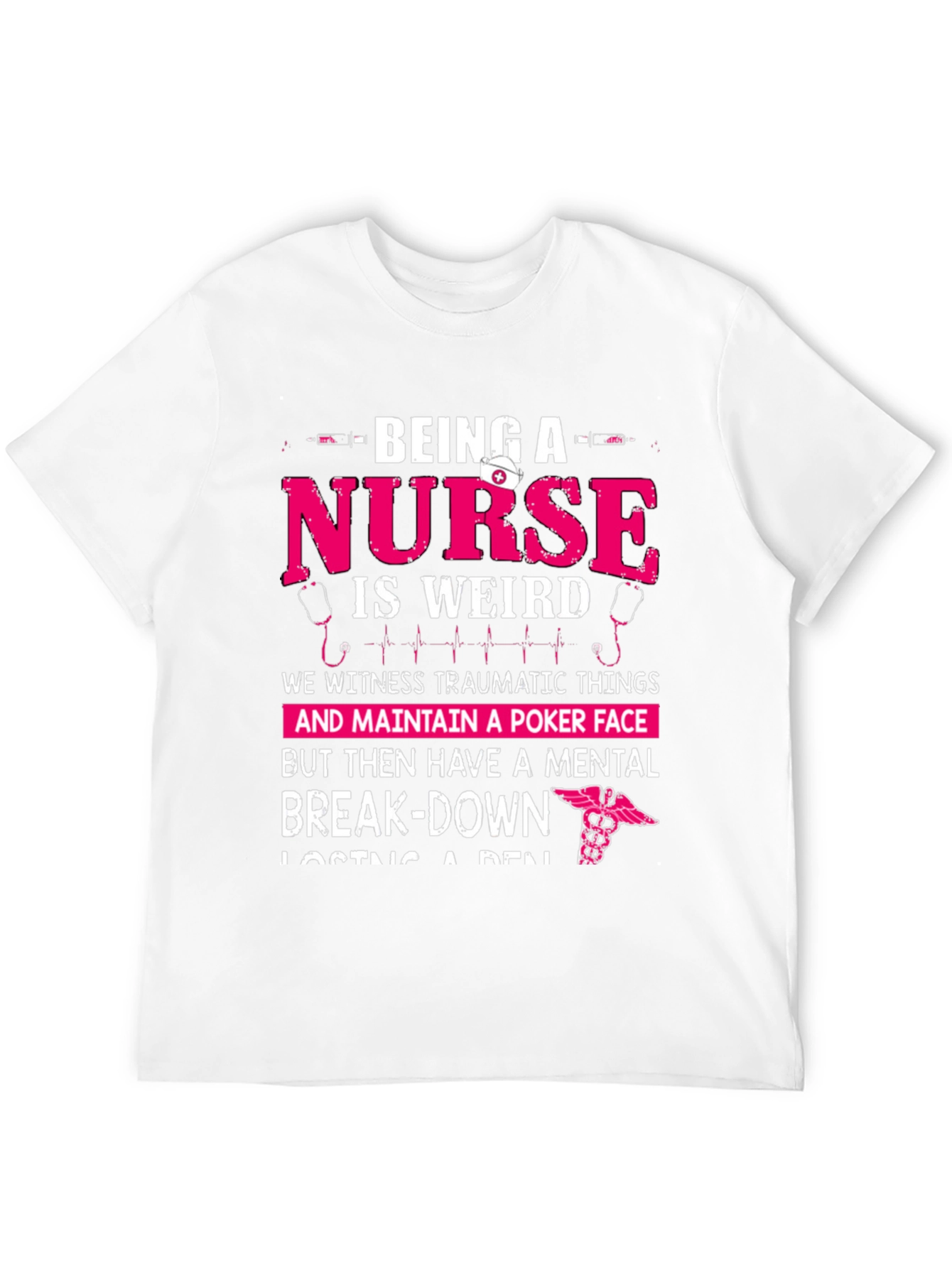 Being a Nurse Graphic T-Shirt - Funny Nurse Tee