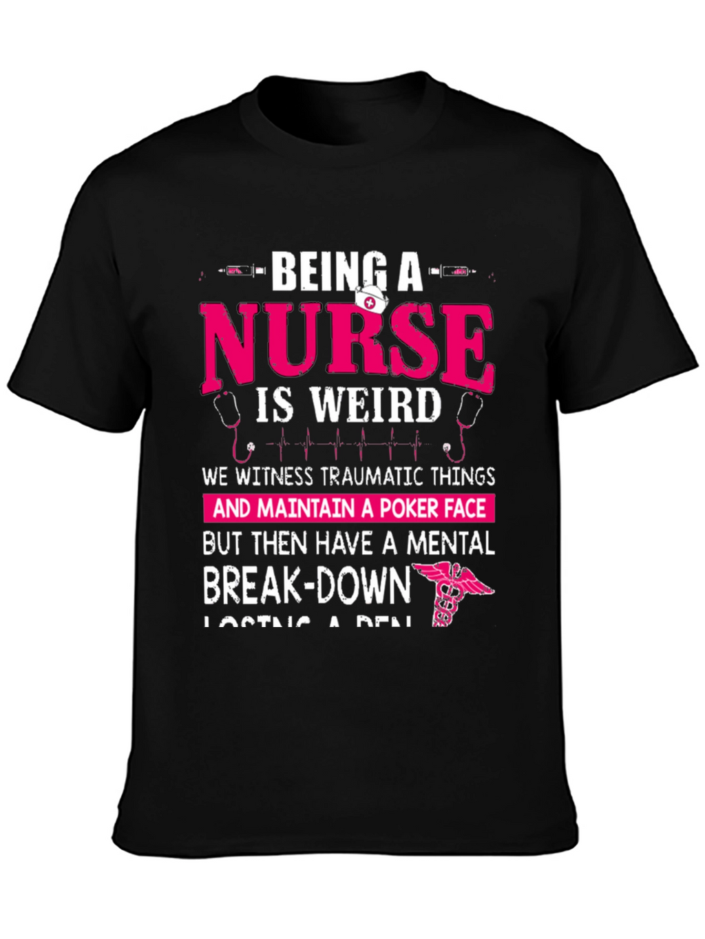 Being a Nurse Graphic T-Shirt - Funny Nurse Tee