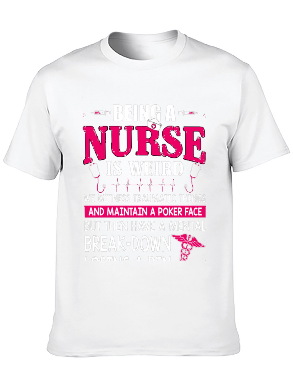 Being a Nurse Graphic T-Shirt - Funny Nurse Tee
