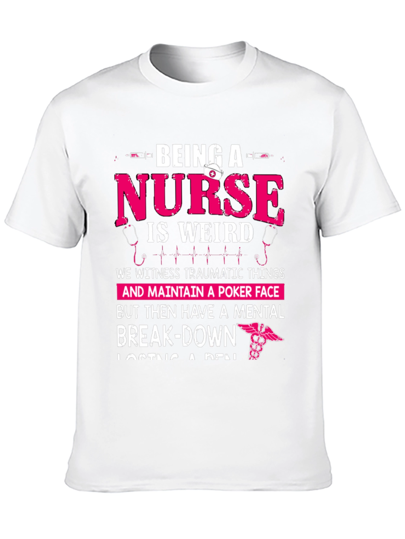 Being a Nurse Graphic T-Shirt - Funny Nurse Tee
