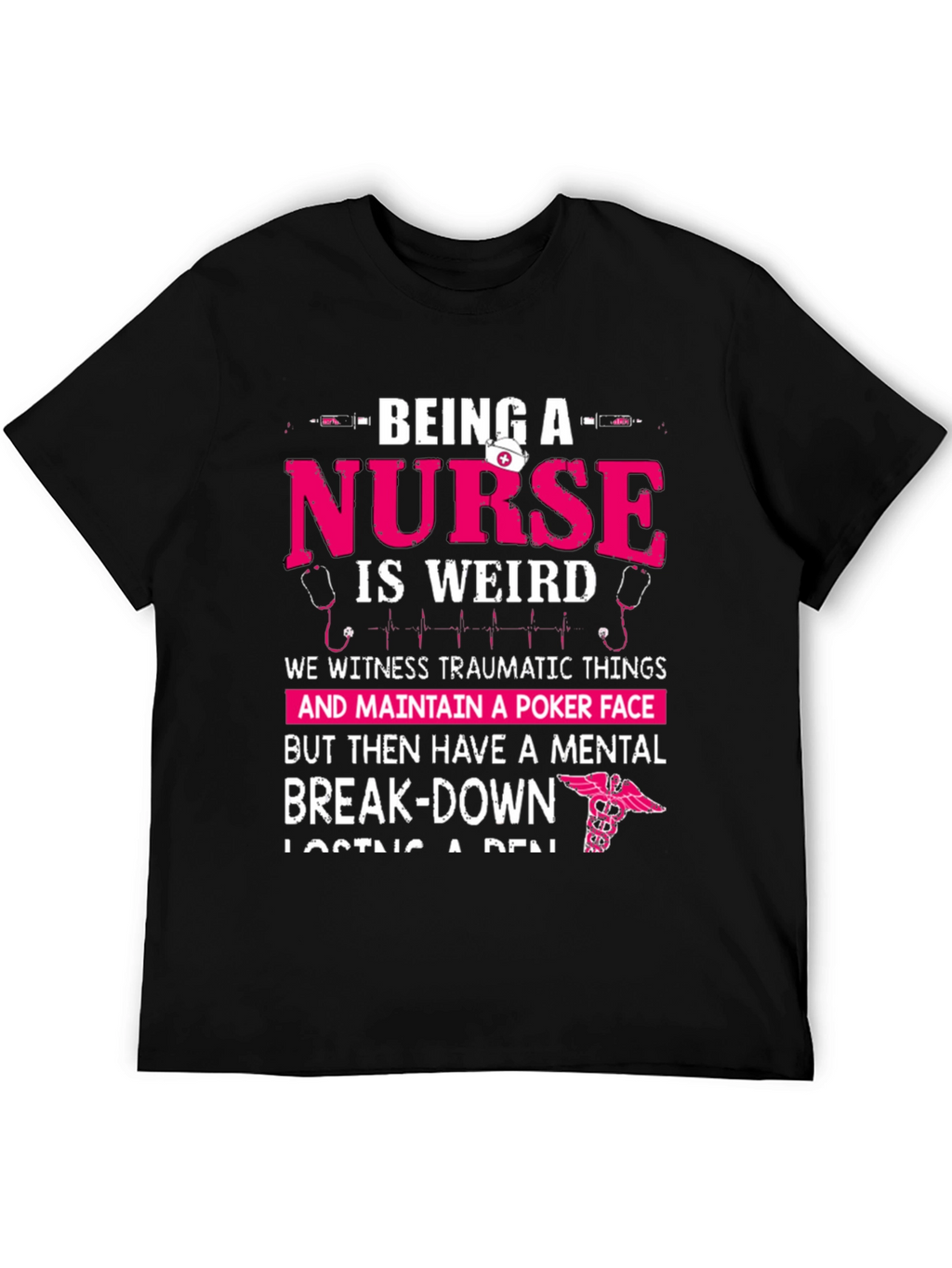 Being a Nurse Graphic T-Shirt - Funny Nurse Tee