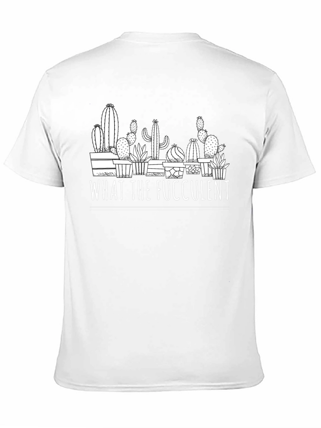 What the Fucculent Graphic Tee