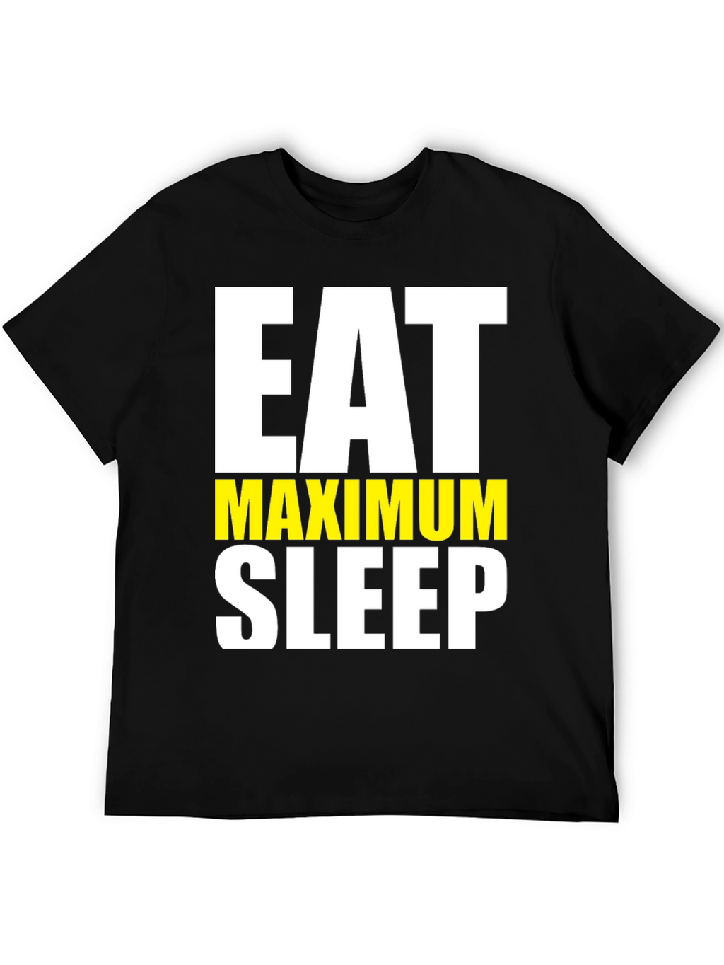 Eat Maximum Sleep T-Shirt