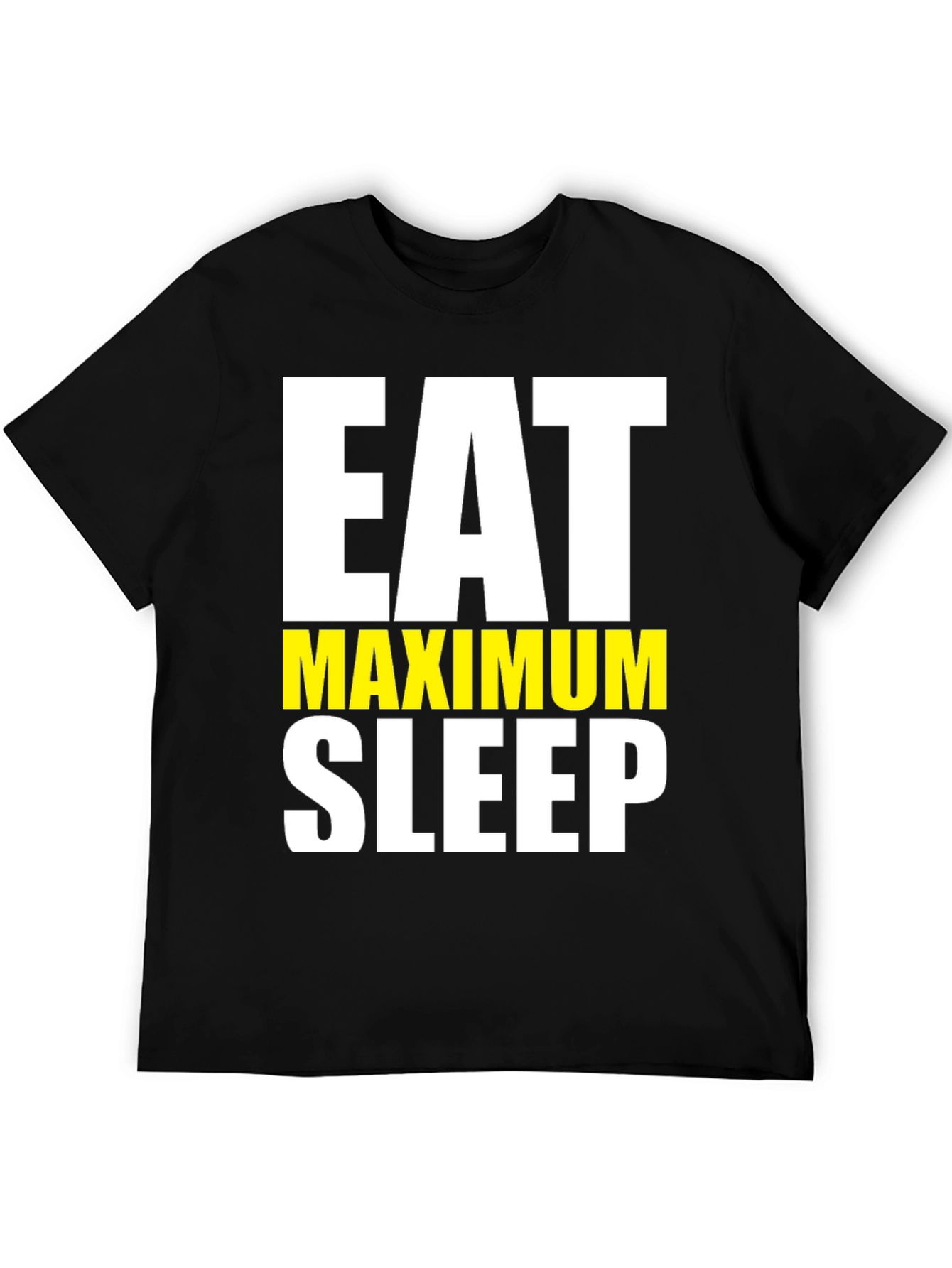 Eat Maximum Sleep T-Shirt