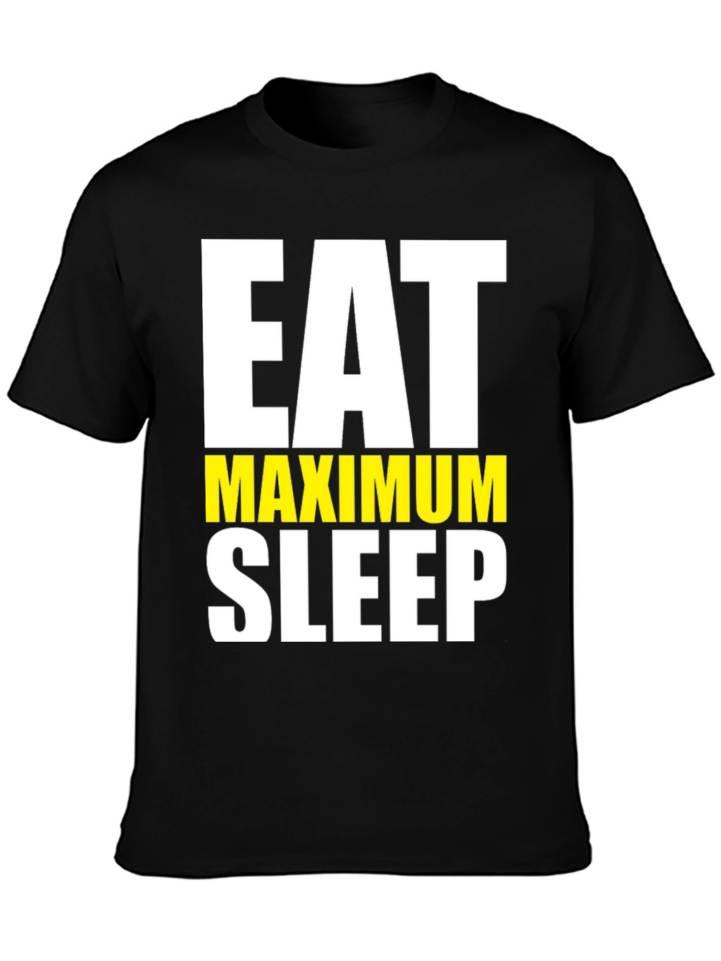 Eat Maximum Sleep T-Shirt