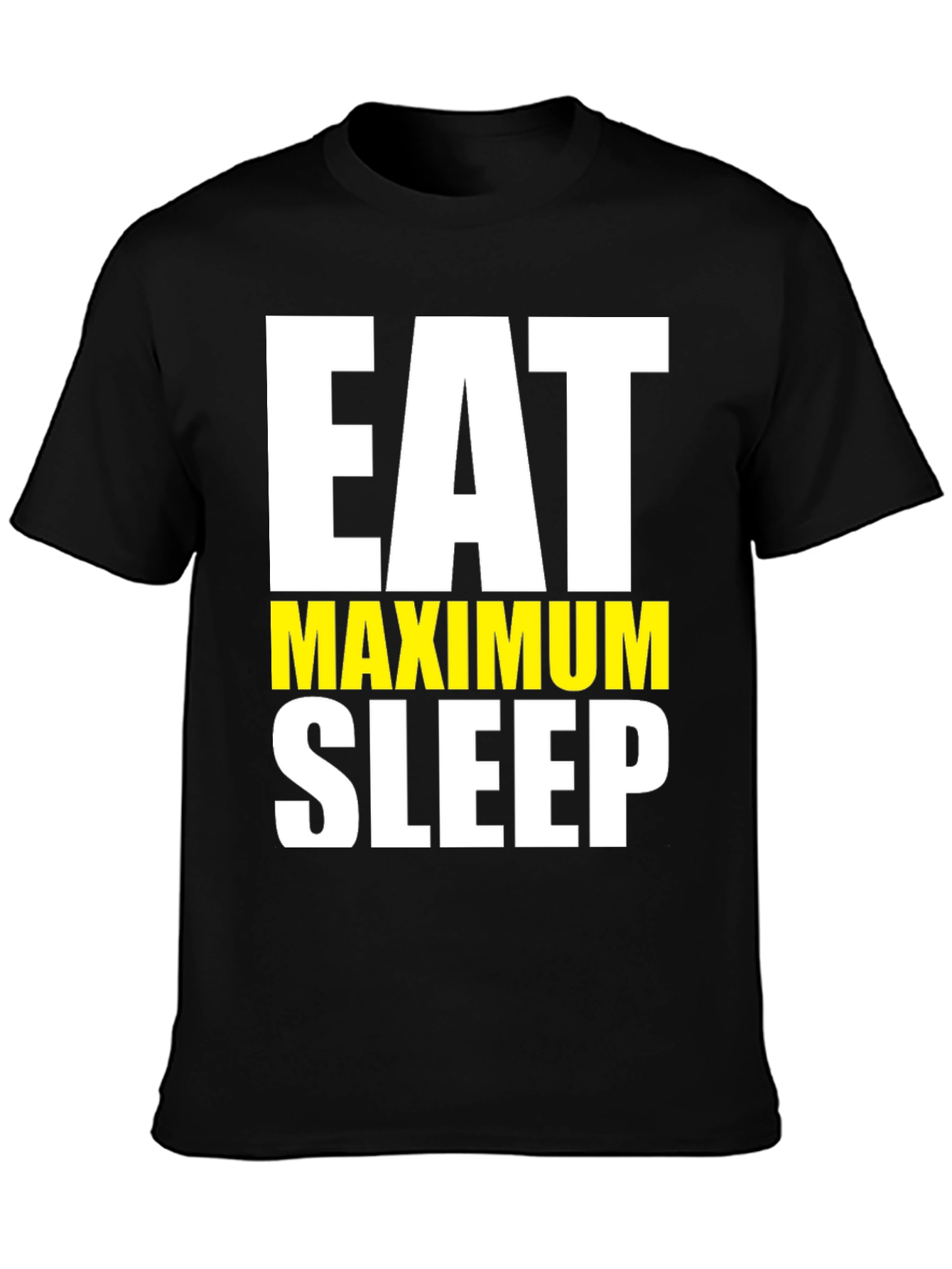 Eat Maximum Sleep T-Shirt