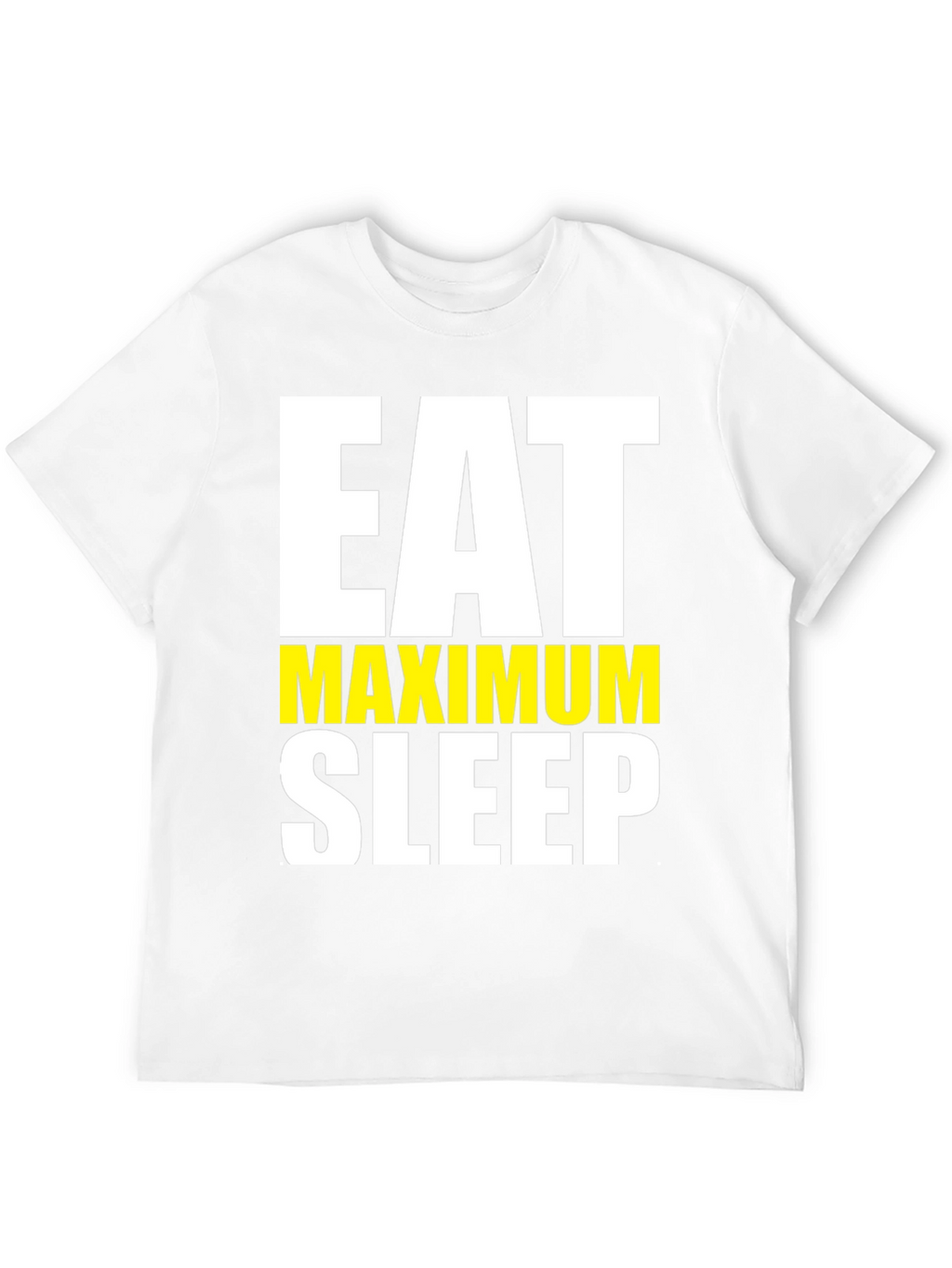 Eat Maximum Sleep T-Shirt