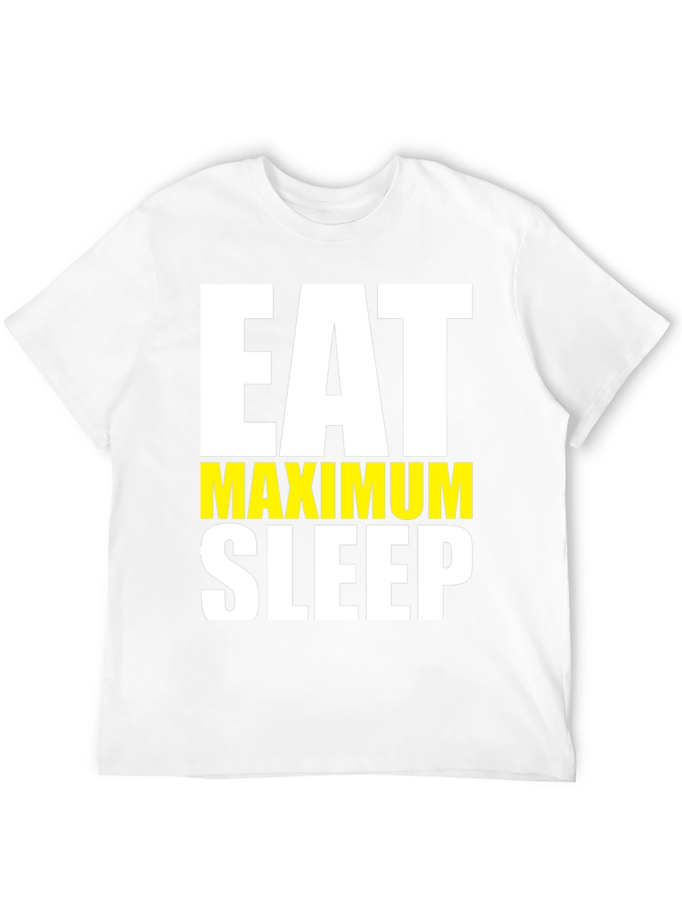 Eat Maximum Sleep T-Shirt