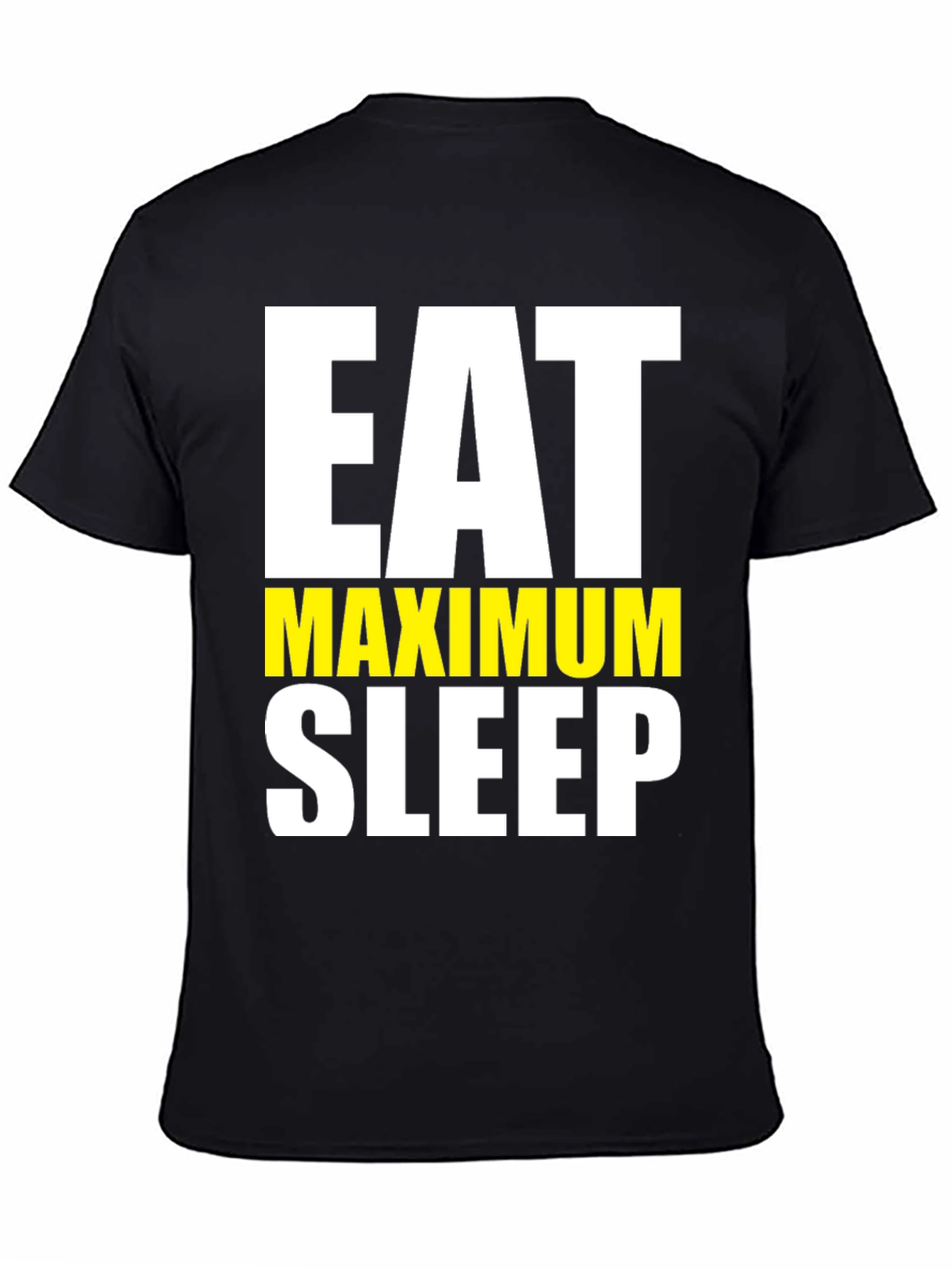 Eat Maximum Sleep T-Shirt