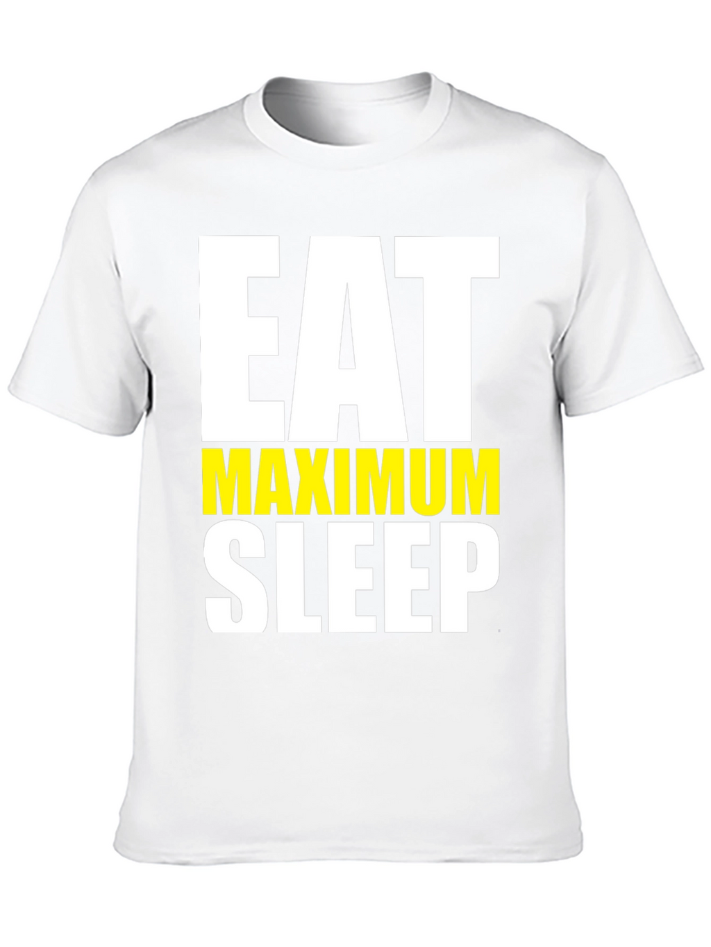 Eat Maximum Sleep T-Shirt