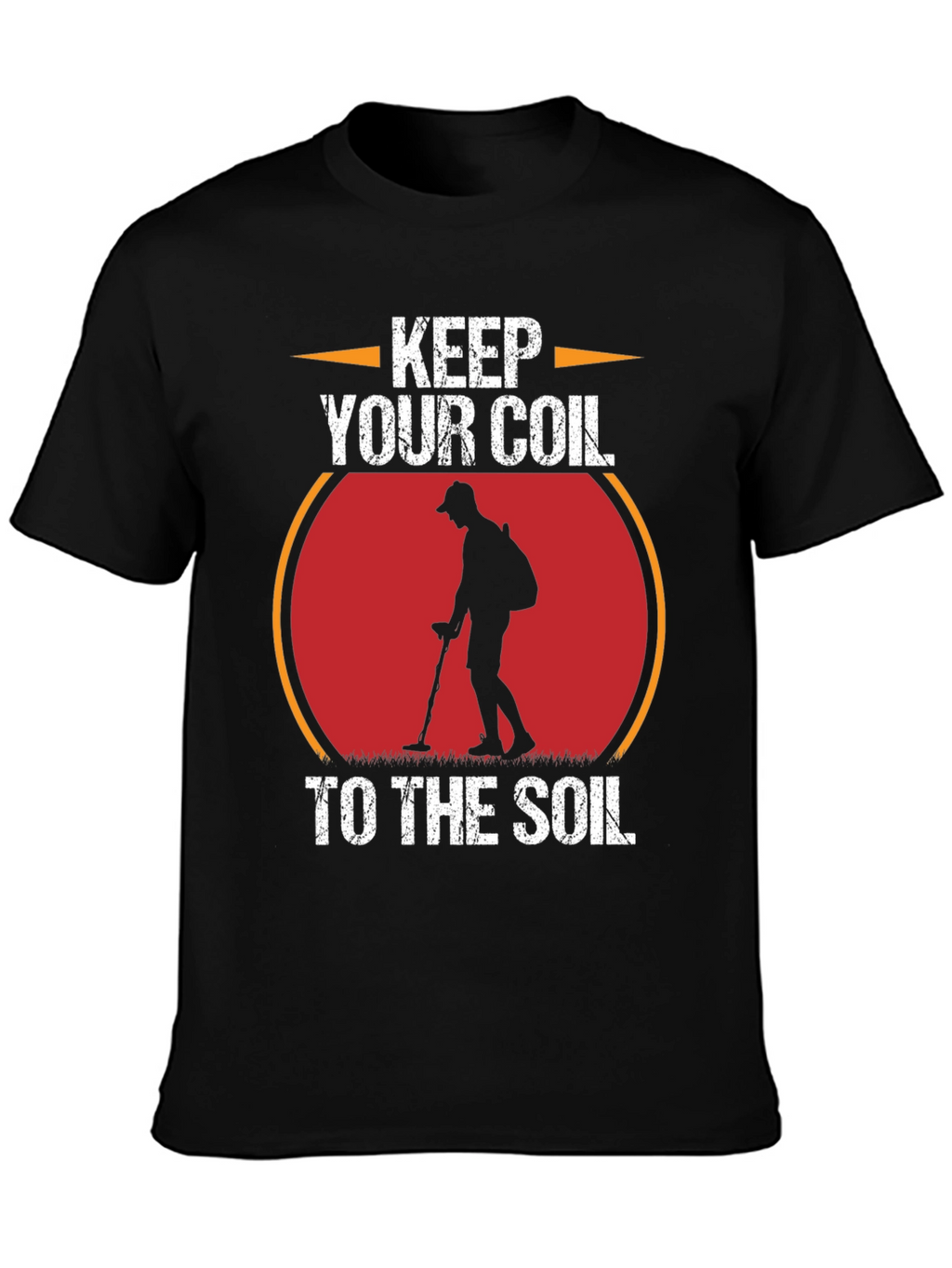 Keep Your Coil to the Soil Metal Detecting T-Shirt