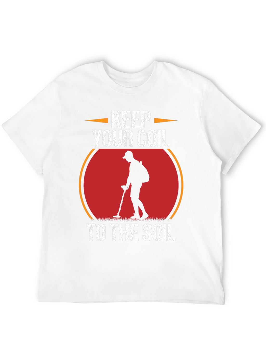 Keep Your Coil to the Soil Metal Detecting T-Shirt