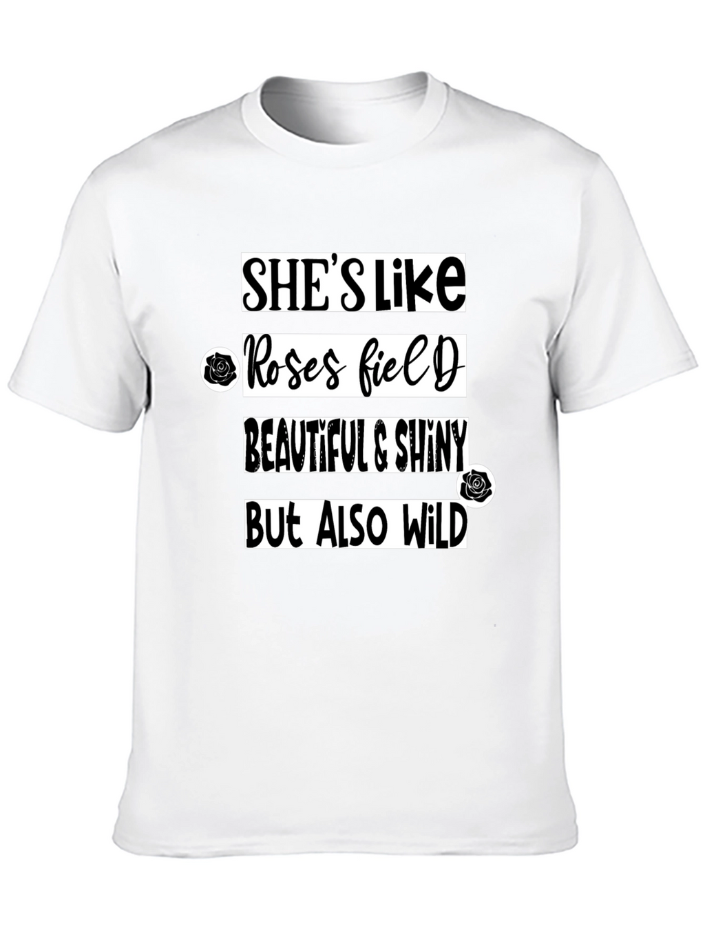 Shes Like Roses Field T-Shirt