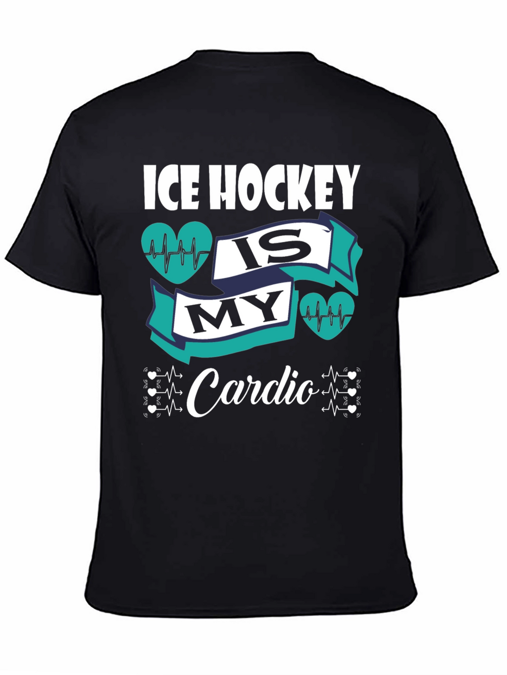 Ice Hockey is My Cardio Graphic T-Shirt