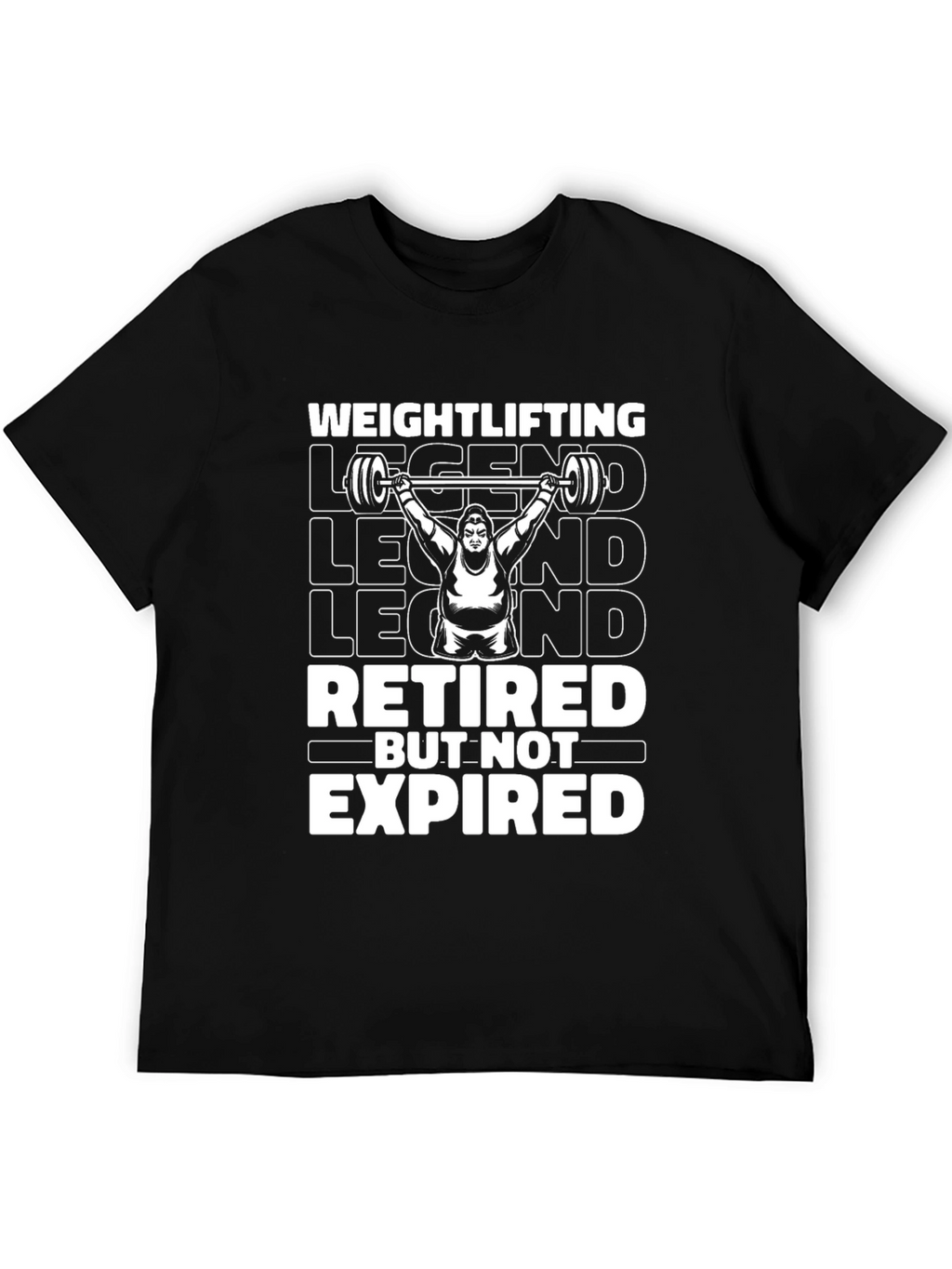 Weightlifting Legend T-Shirt - Retired But Not Expired