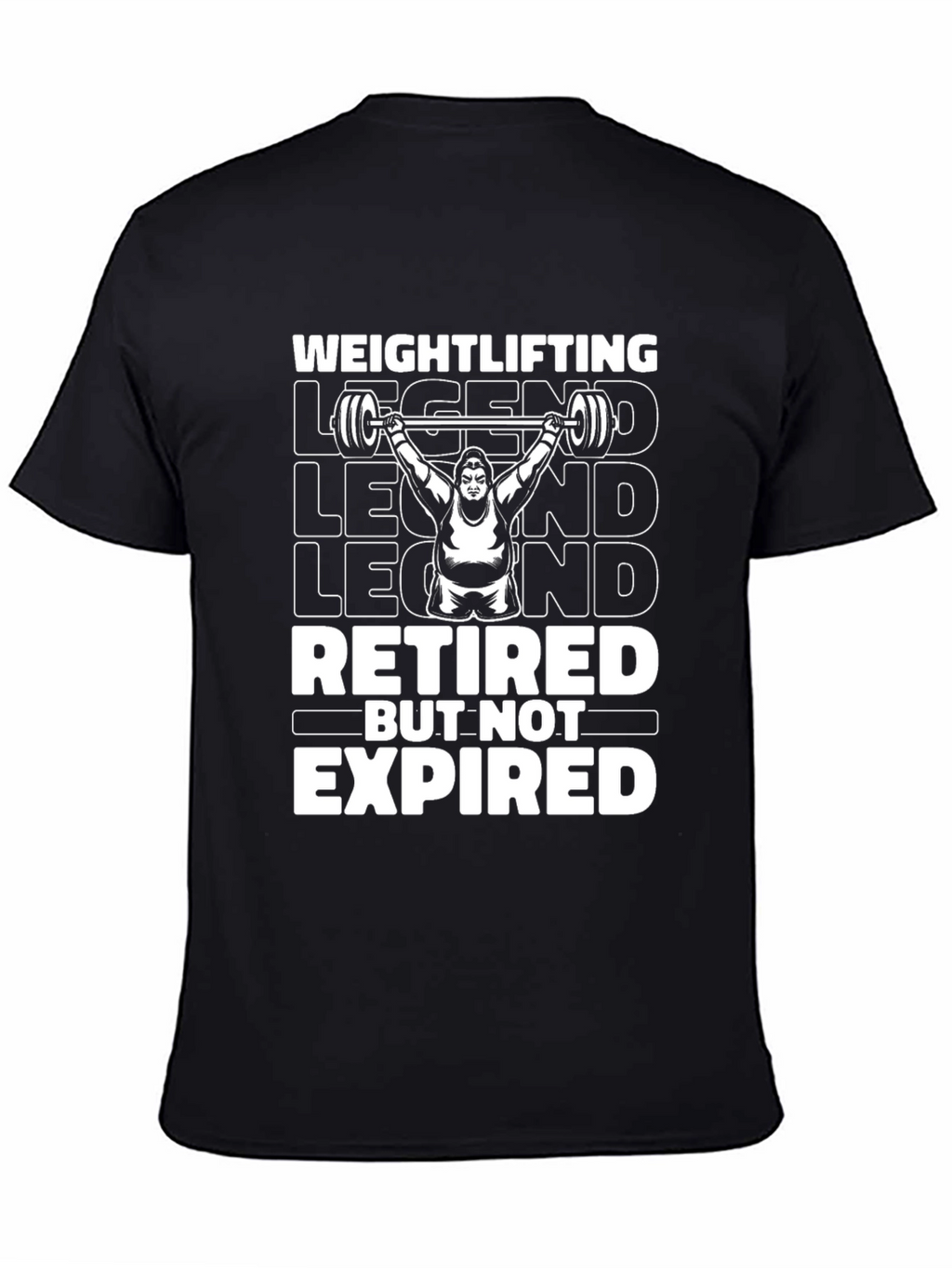 Weightlifting Legend T-Shirt - Retired But Not Expired