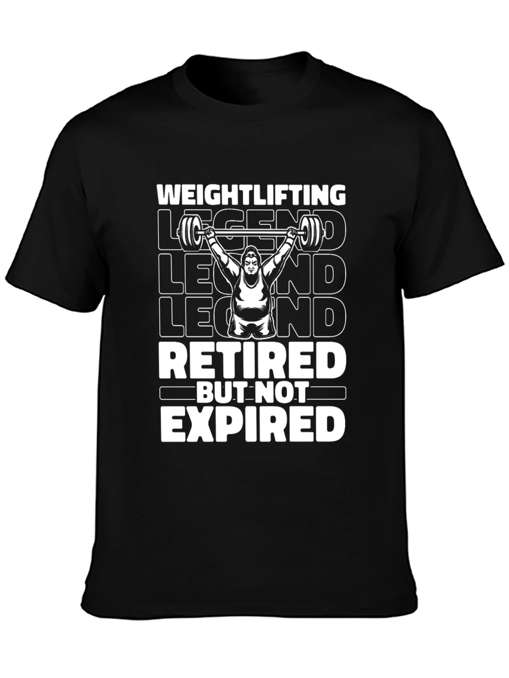 Weightlifting Legend T-Shirt - Retired But Not Expired