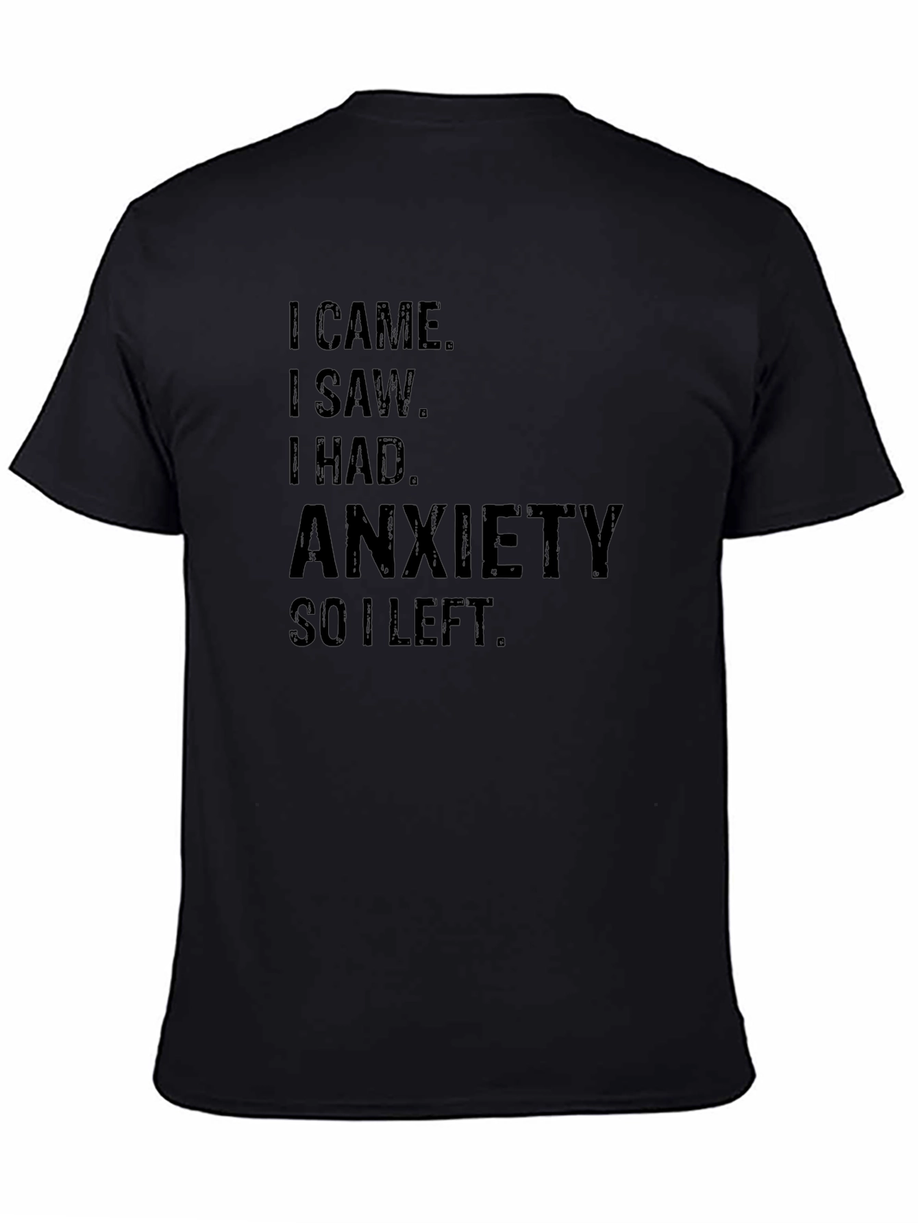 Anxiety Tee - I Came I Saw I Had Anxiety I Left