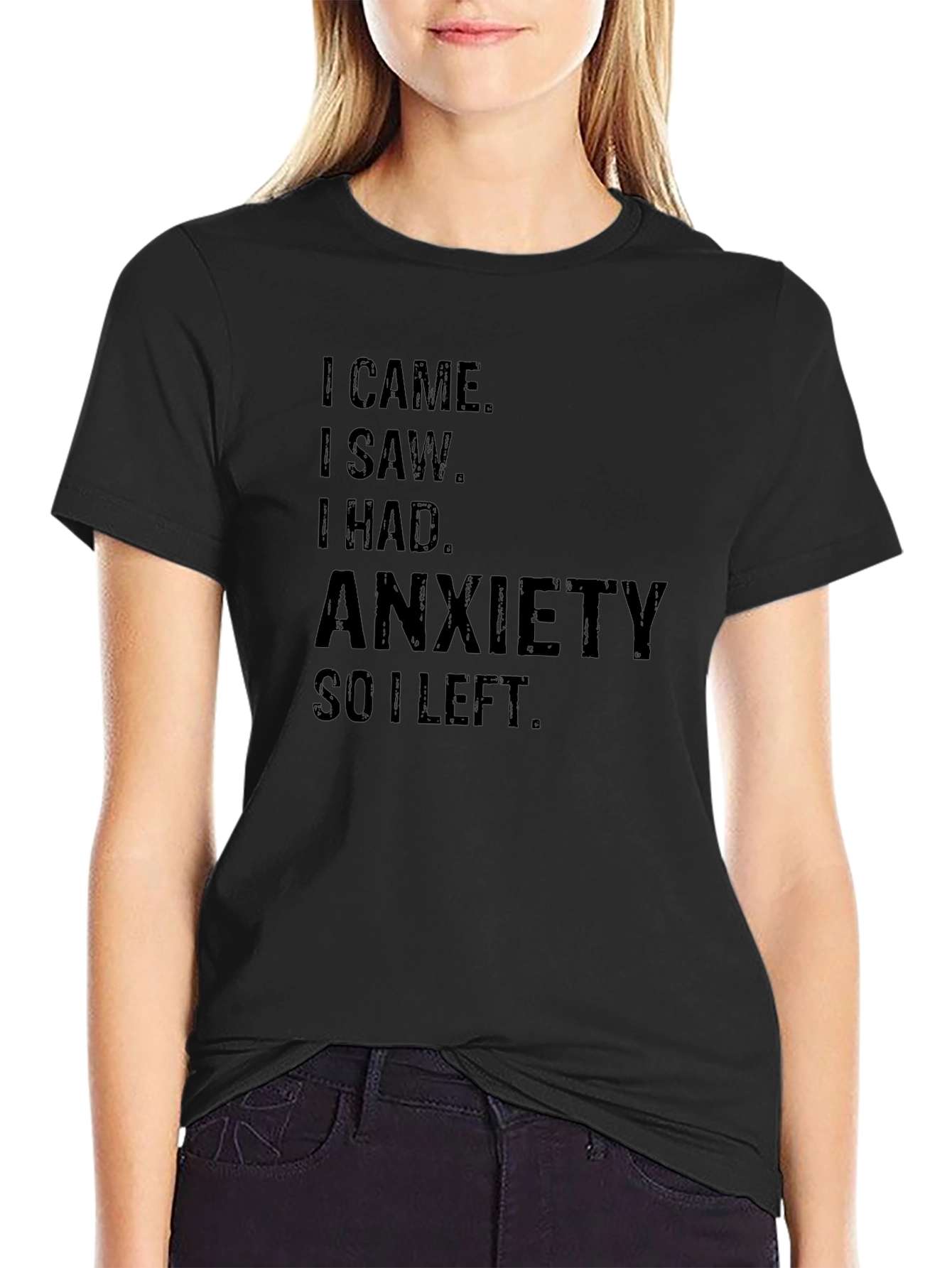 Anxiety Tee - I Came I Saw I Had Anxiety I Left