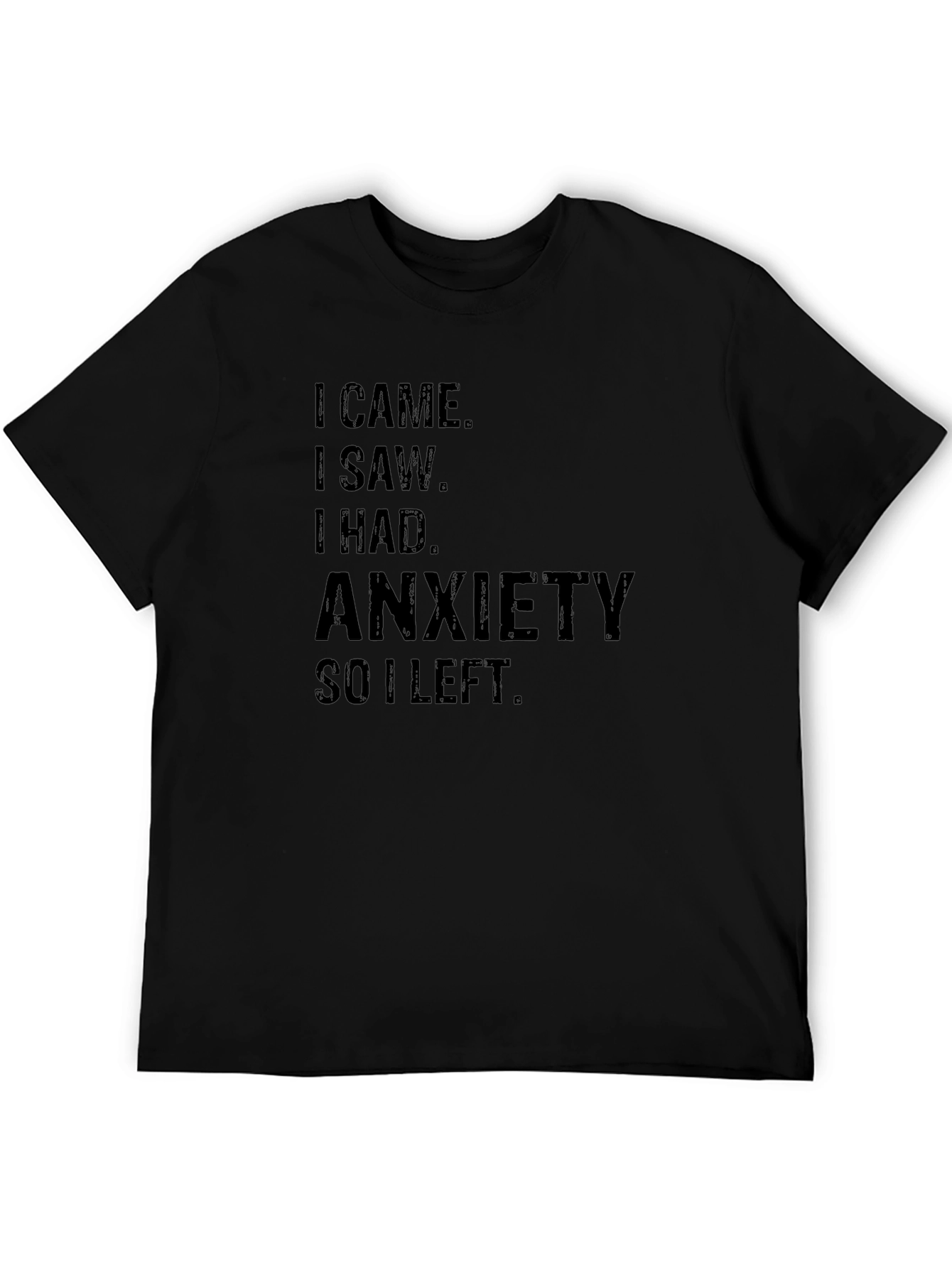 Anxiety Tee - I Came I Saw I Had Anxiety I Left