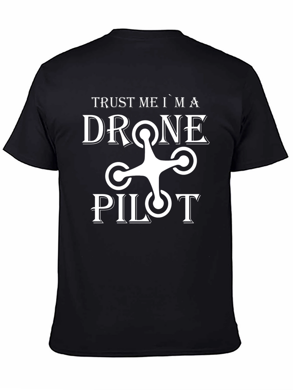 Trust Me Im a Drone Pilot T-Shirt