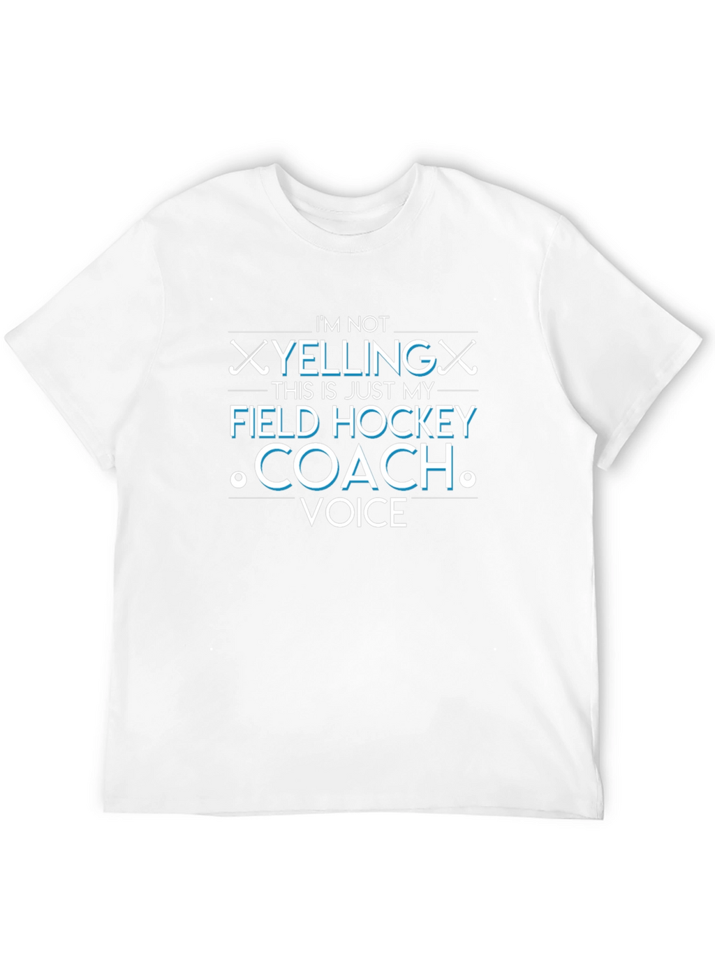 Field Hockey Coach Tee - Im Not Yelling Shirt