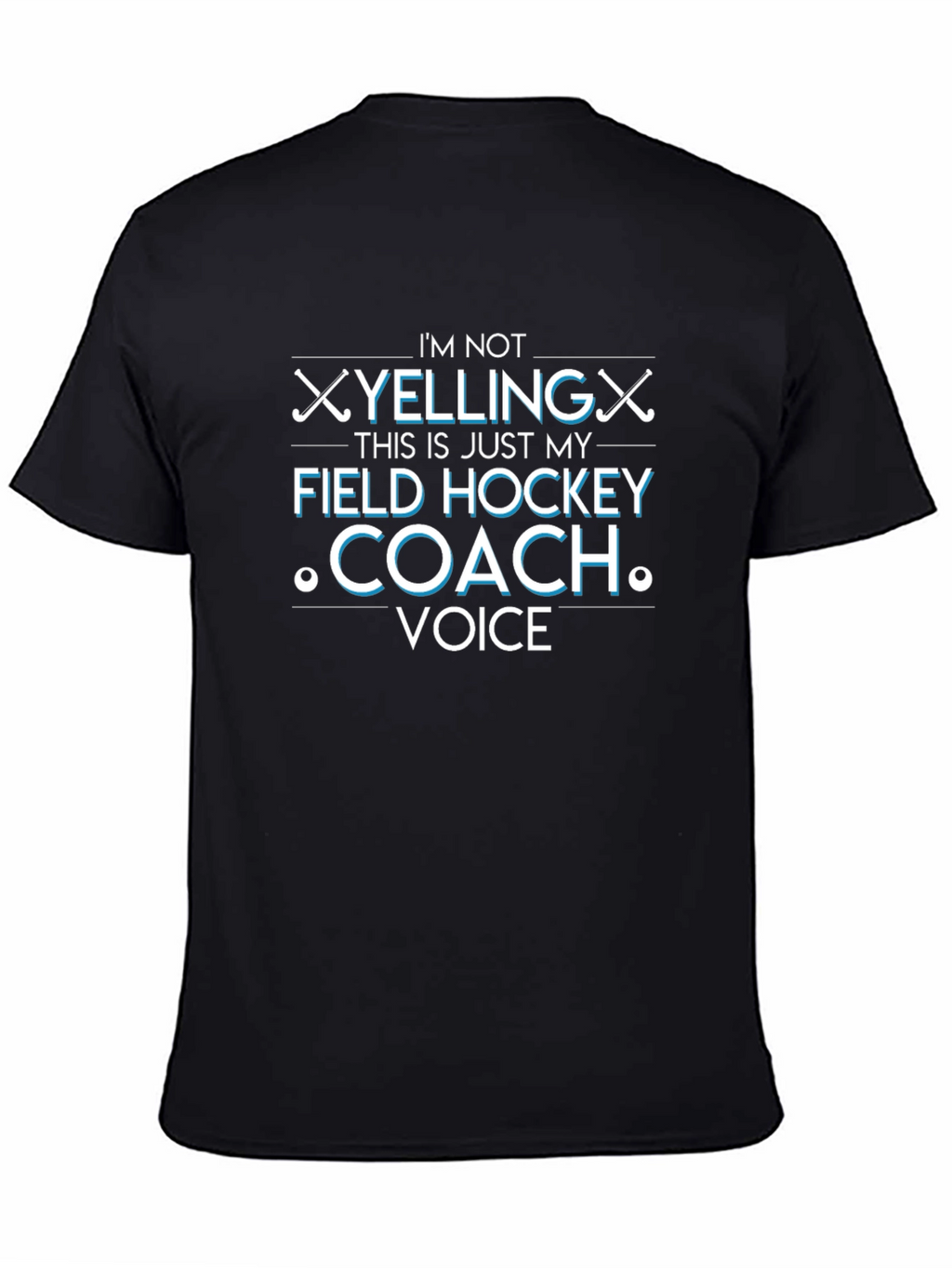 Field Hockey Coach Tee - Im Not Yelling Shirt