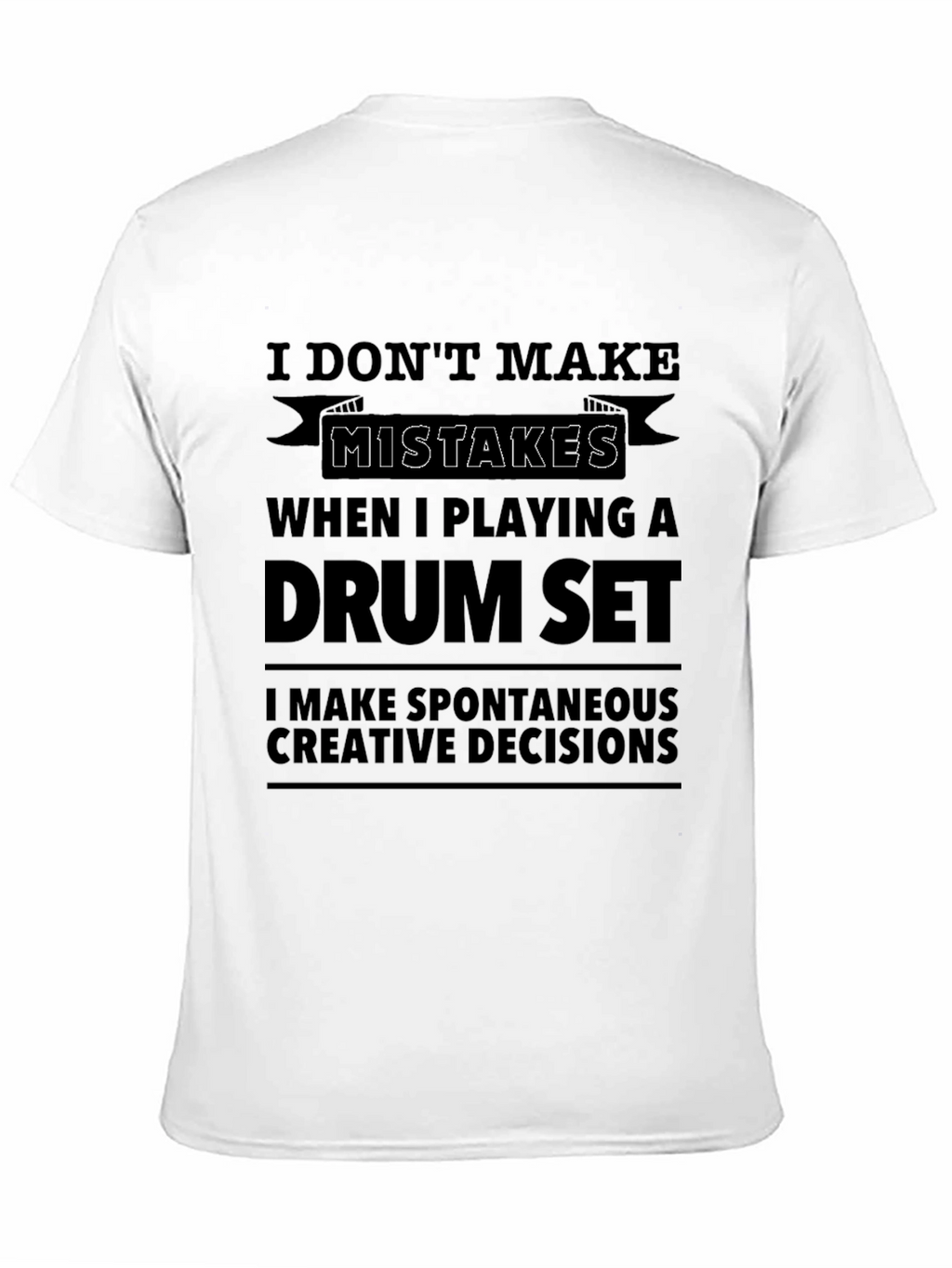 Drum Set Player T-Shirt - I Dont Make Mistakes