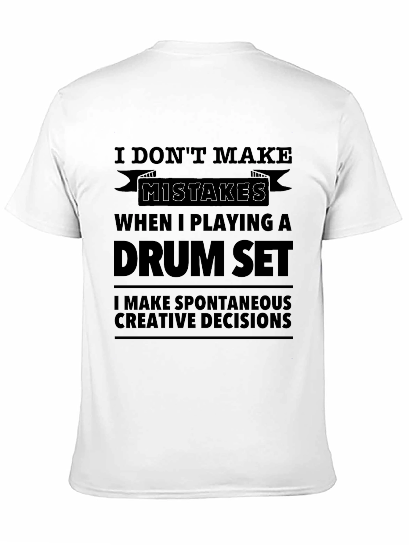 Drum Set Player T-Shirt - I Dont Make Mistakes