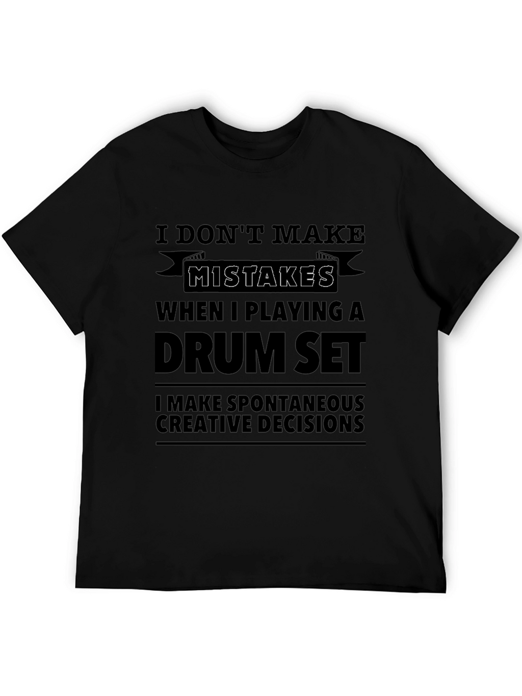 Drum Set Player T-Shirt - I Dont Make Mistakes