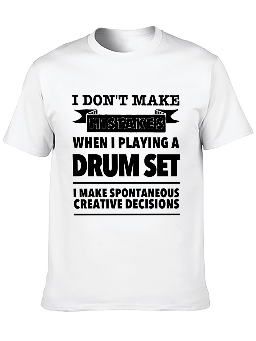 Drum Set Player T-Shirt - I Dont Make Mistakes