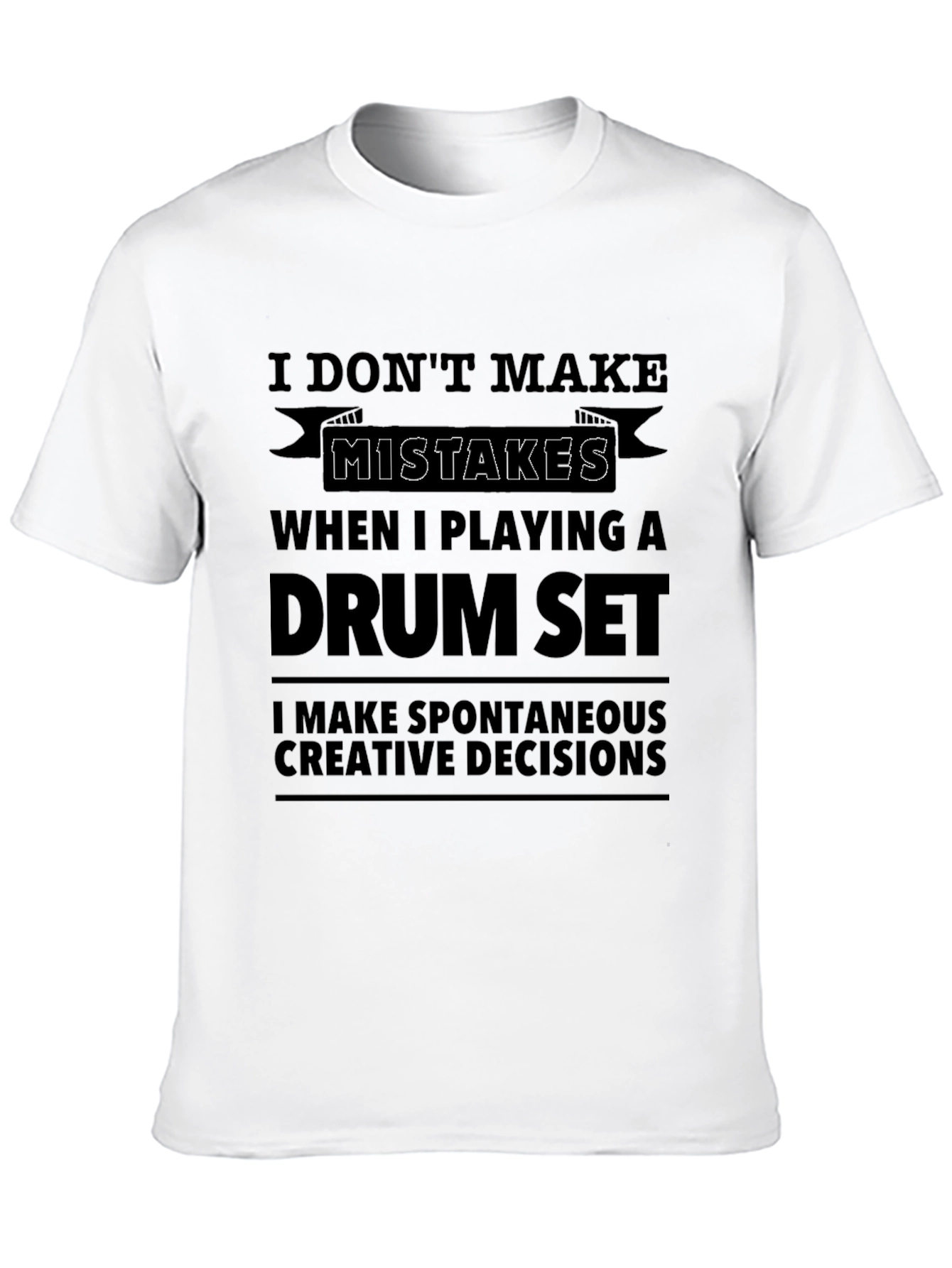Drum Set Player T-Shirt - I Dont Make Mistakes