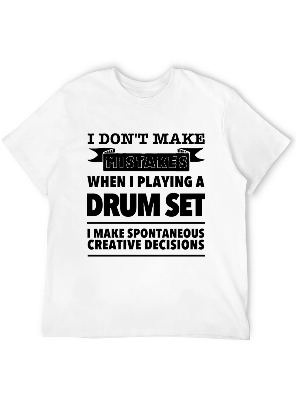 Drum Set Player T-Shirt - I Dont Make Mistakes