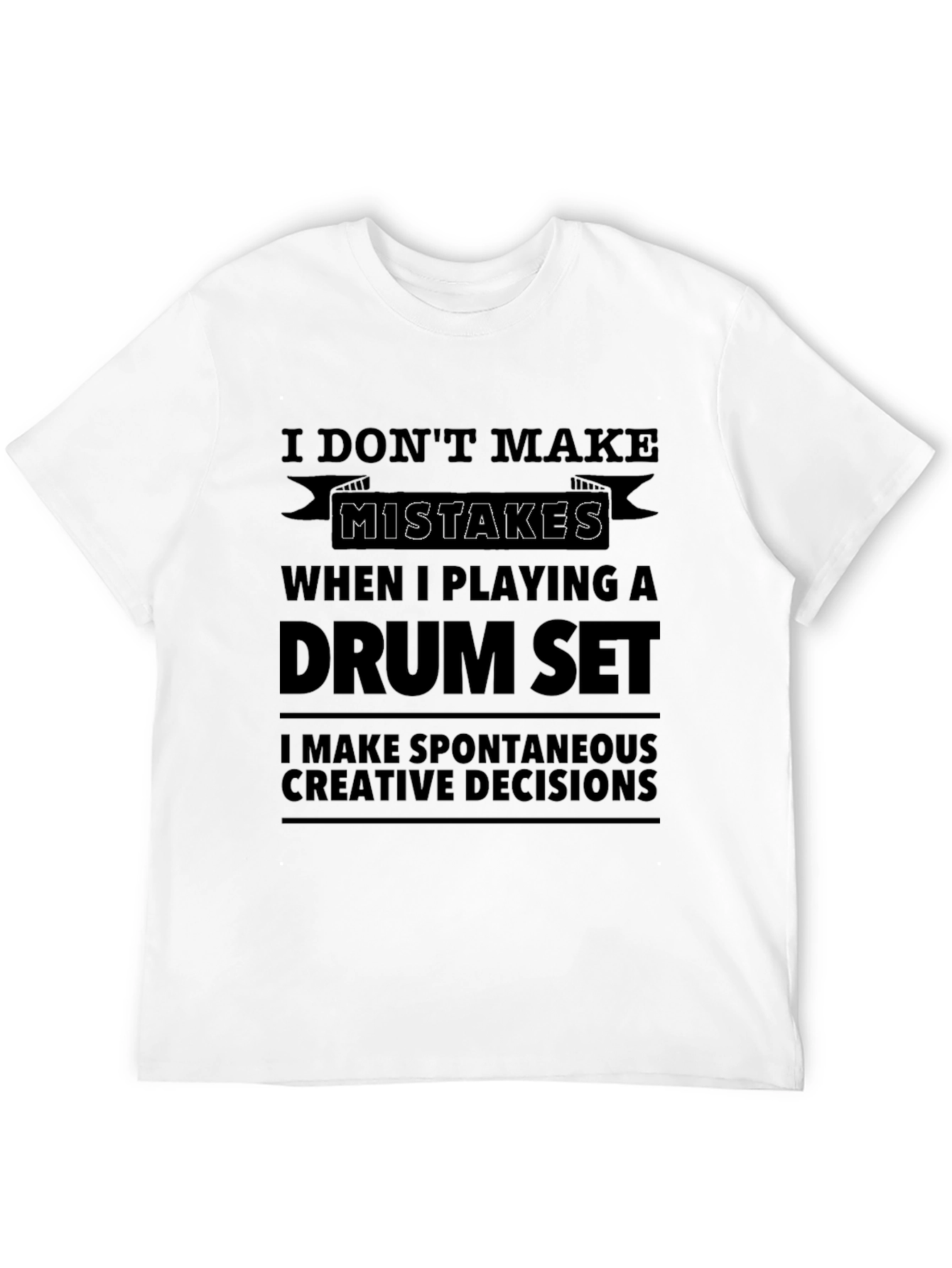 Drum Set Player T-Shirt - I Dont Make Mistakes