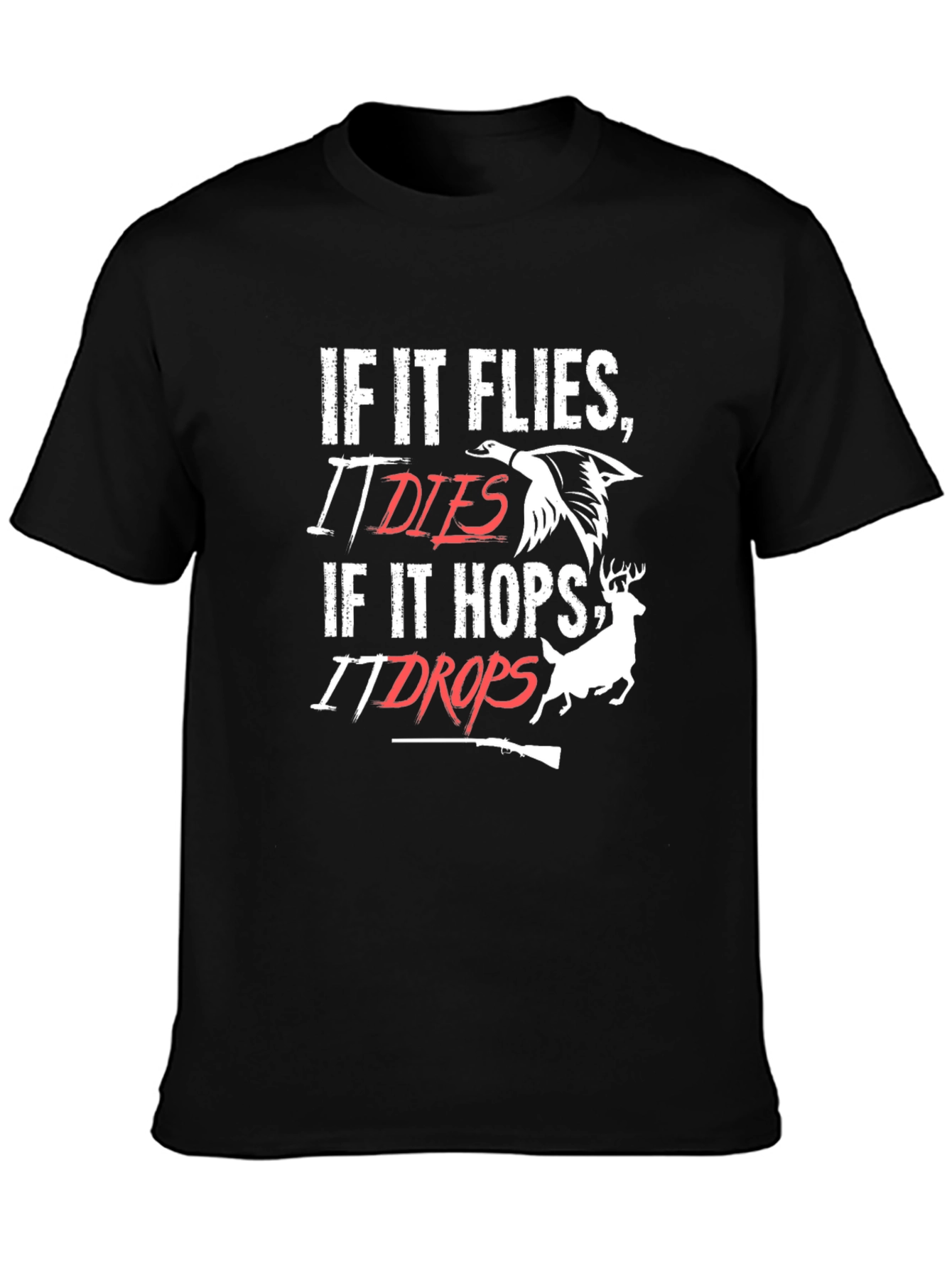 Hunting T-Shirt - If It Flies It Dies - If It Hops It Drops