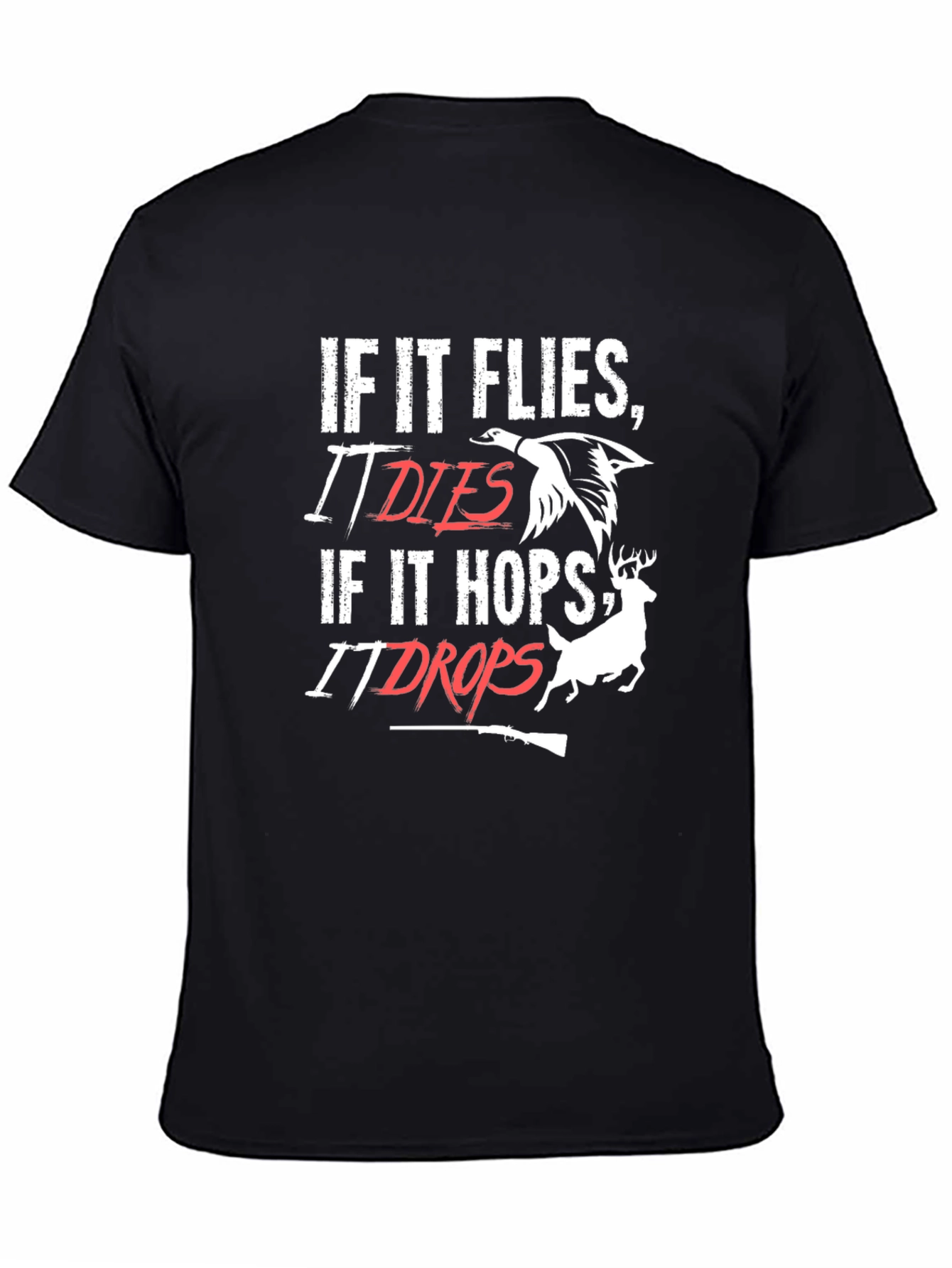Hunting T-Shirt - If It Flies It Dies - If It Hops It Drops