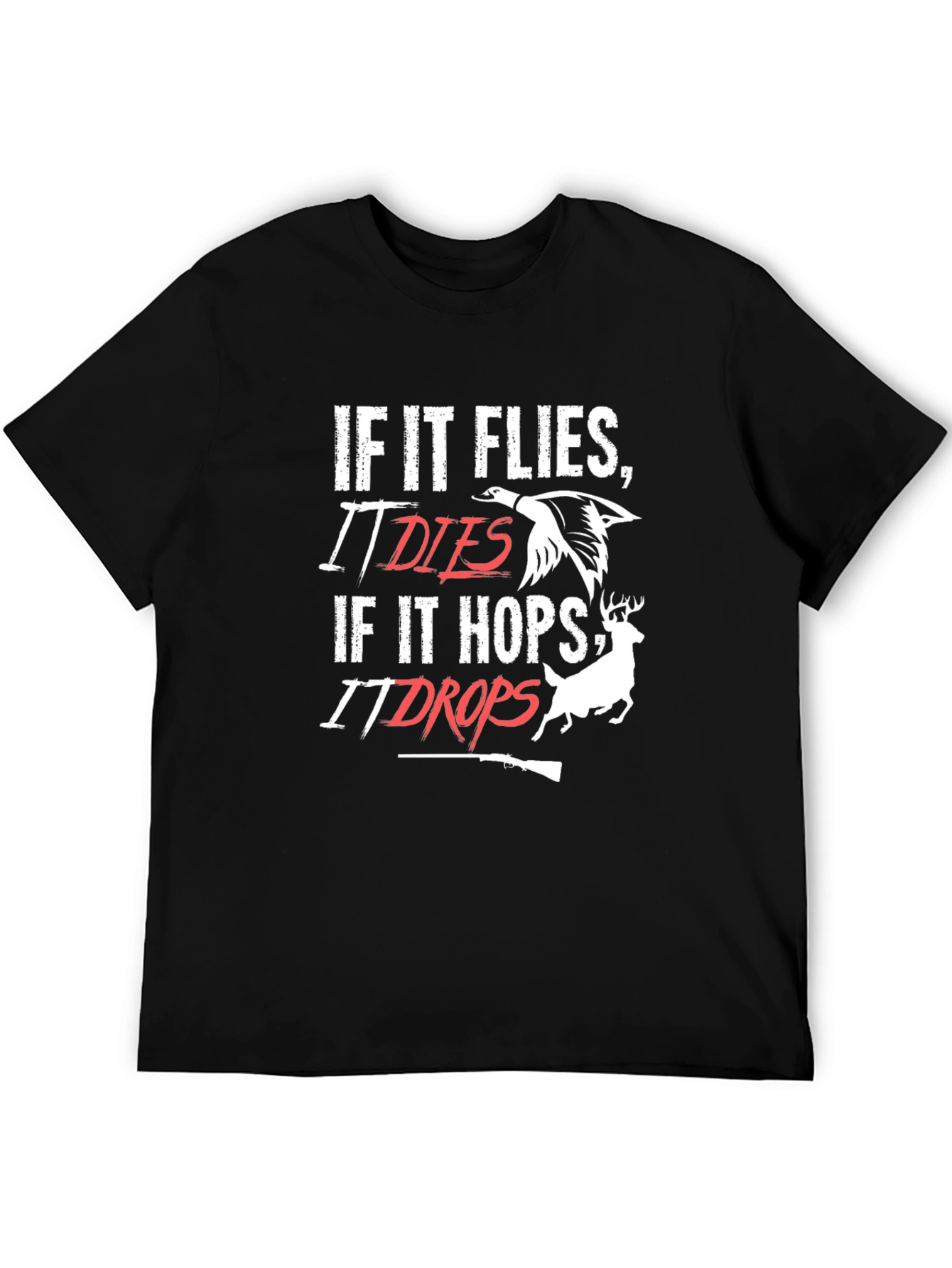 Hunting T-Shirt - If It Flies It Dies - If It Hops It Drops