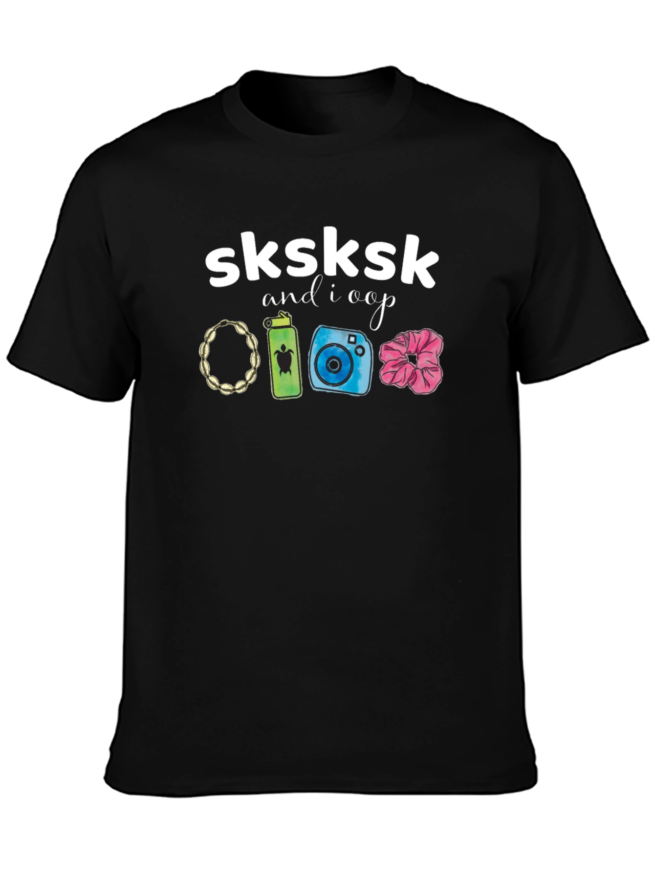 Sksksk and I Oop T-Shirt