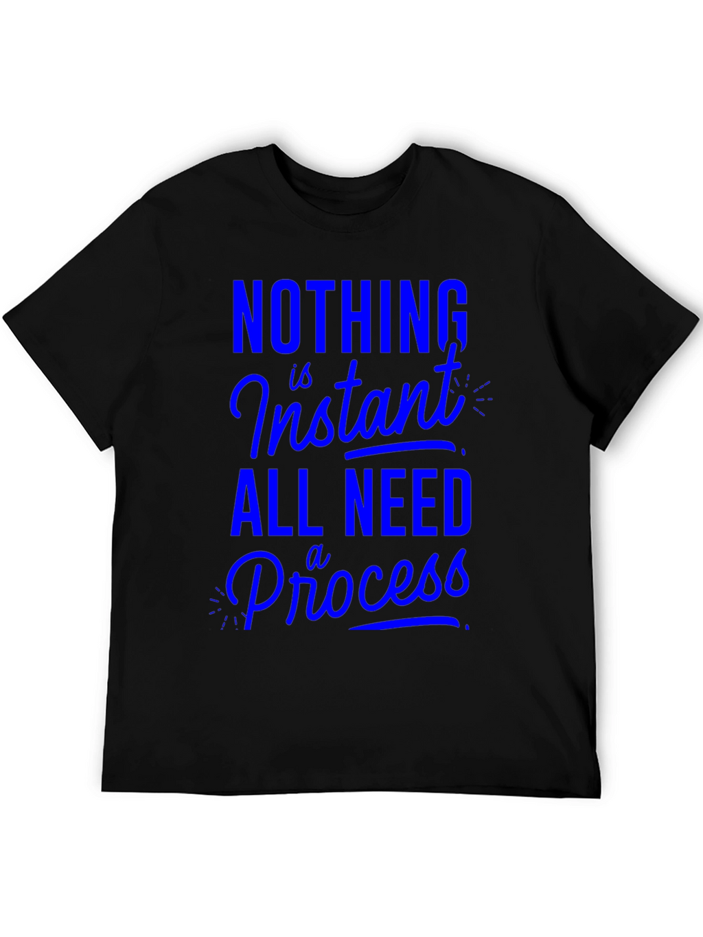 Nothing is Instant T-Shirt