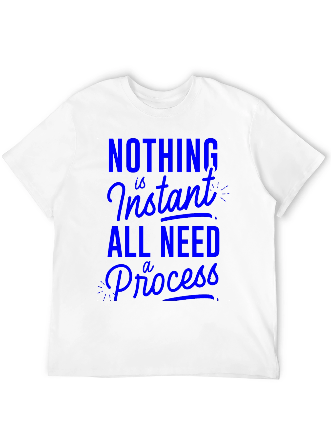 Nothing is Instant T-Shirt