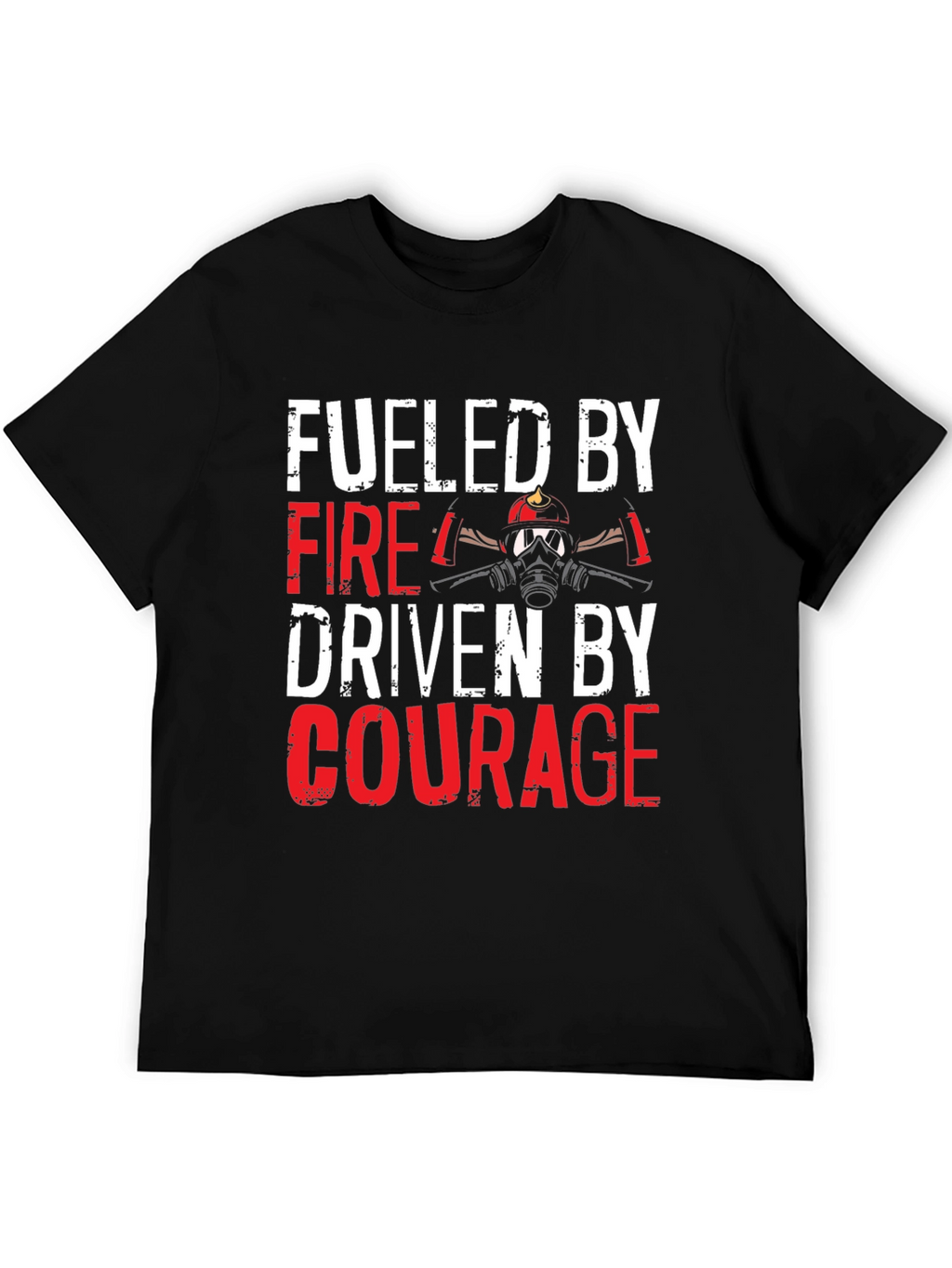 Fueled By Fire Driven By Courage T-Shirt