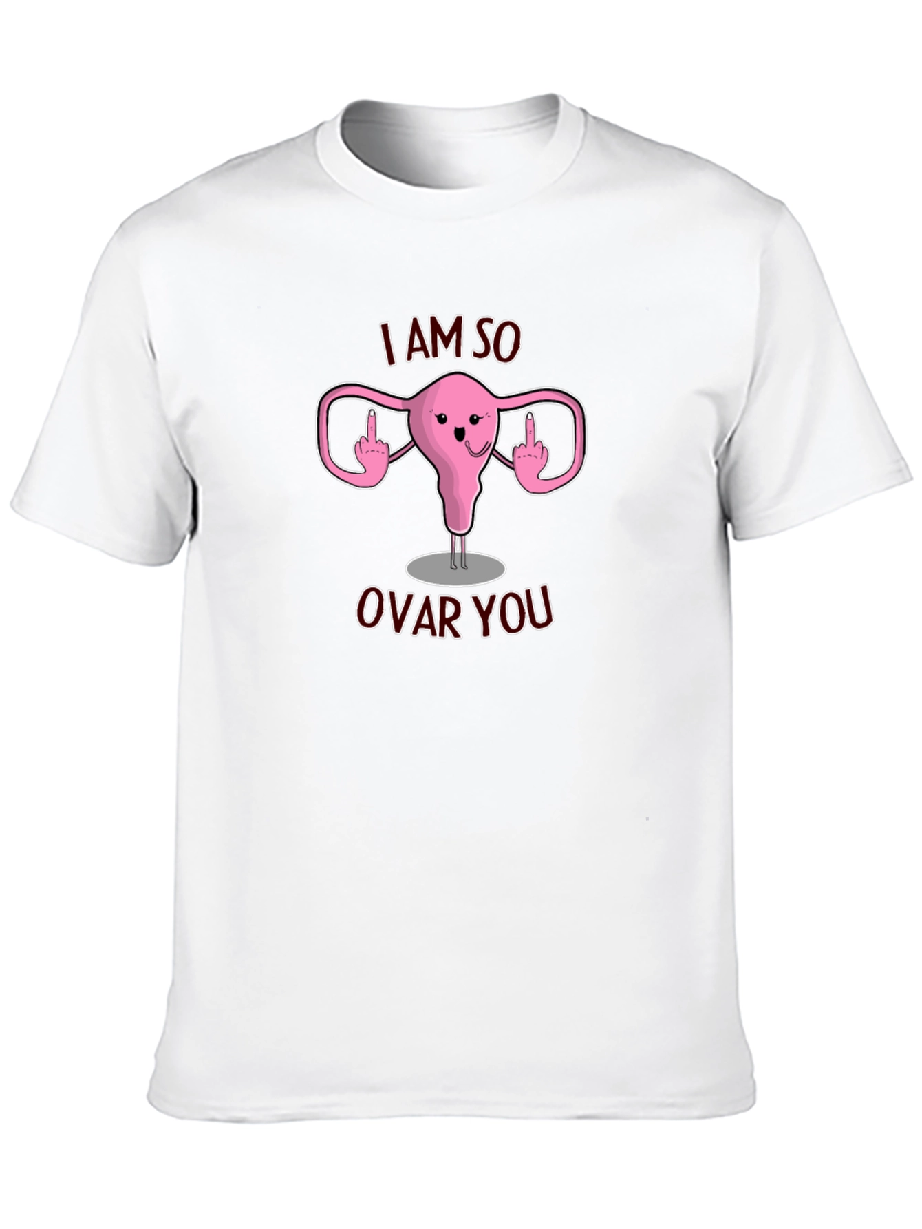 I Am So Ovar You T-Shirt Funny Uterus Design