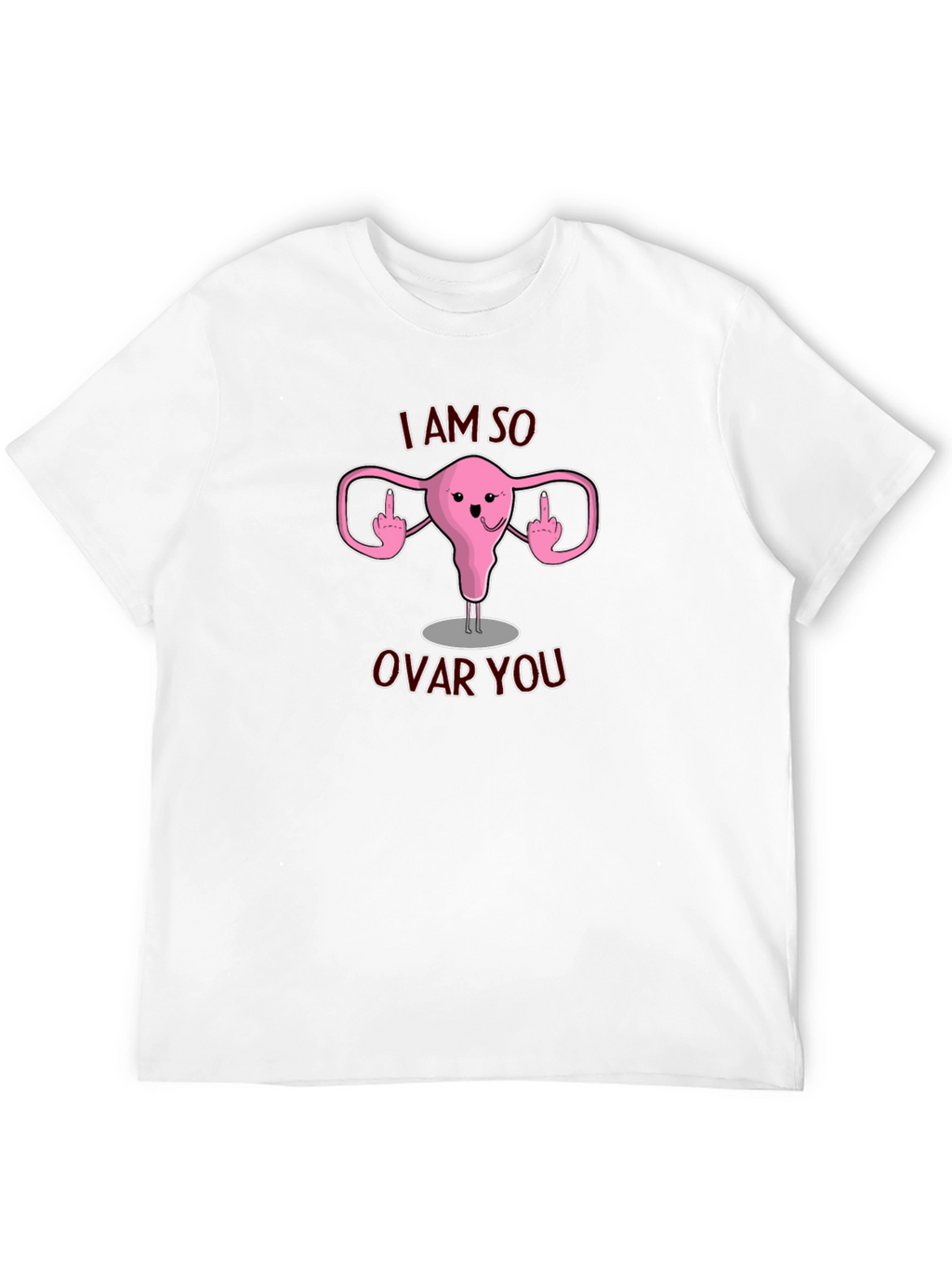 I Am So Ovar You T-Shirt Funny Uterus Design
