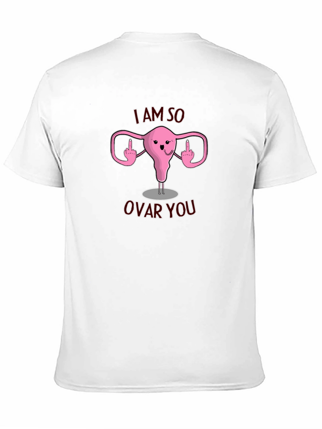 I Am So Ovar You T-Shirt Funny Uterus Design