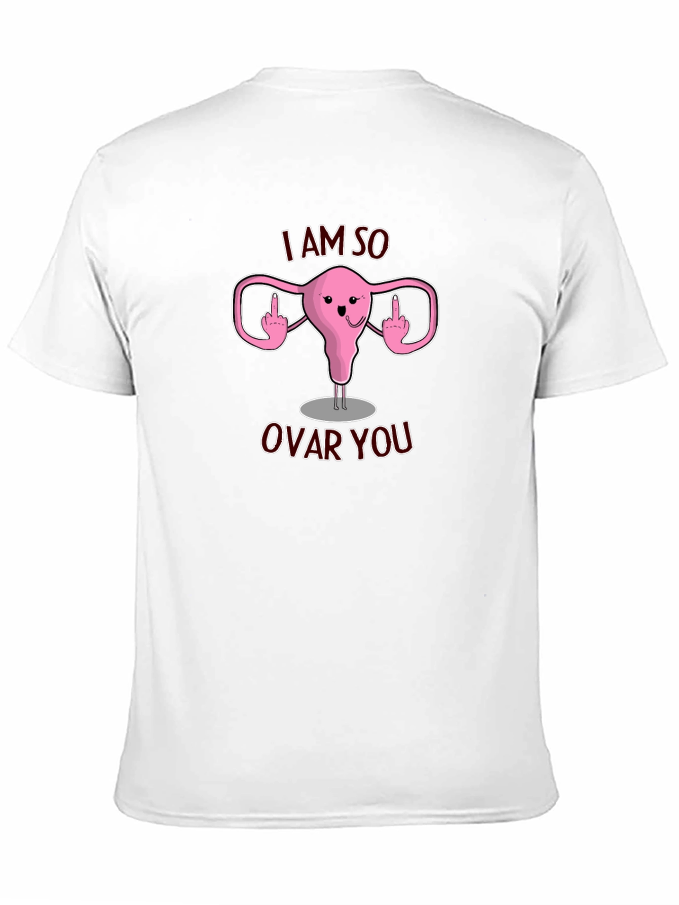 I Am So Ovar You T-Shirt Funny Uterus Design
