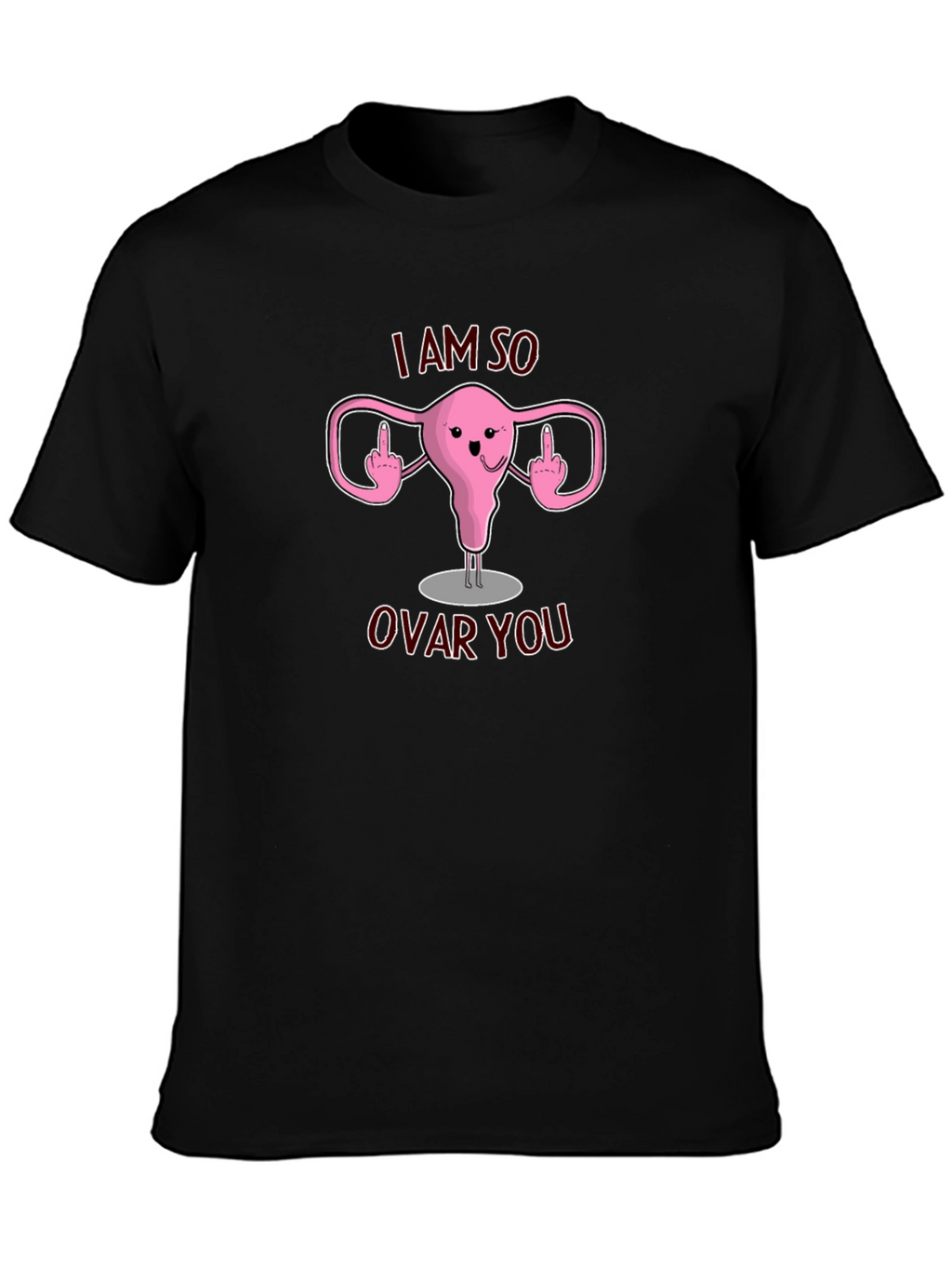 I Am So Ovar You T-Shirt Funny Uterus Design
