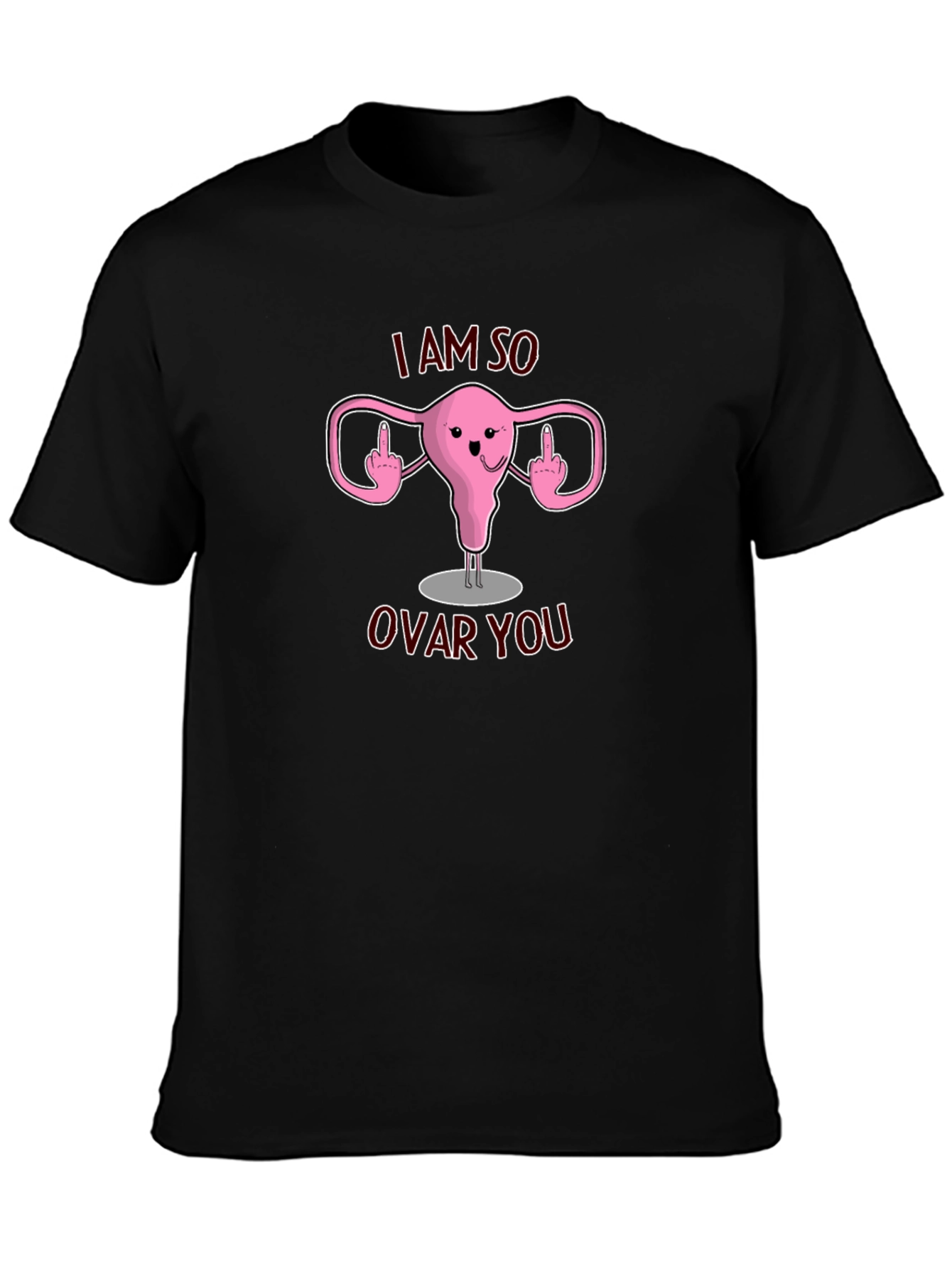 I Am So Ovar You T-Shirt Funny Uterus Design