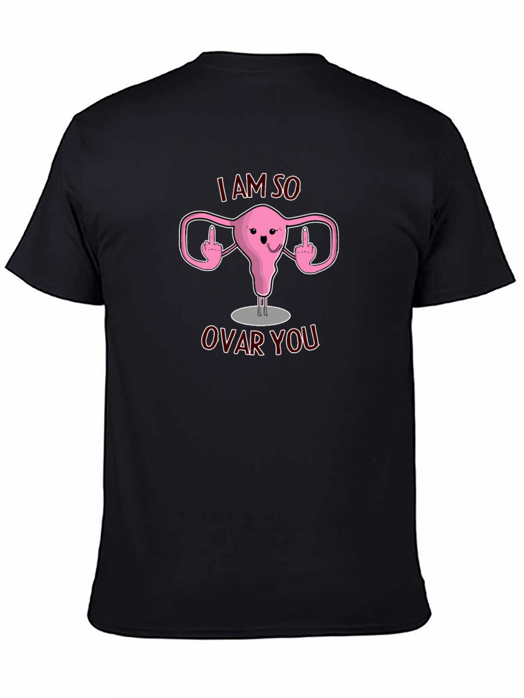 I Am So Ovar You T-Shirt Funny Uterus Design