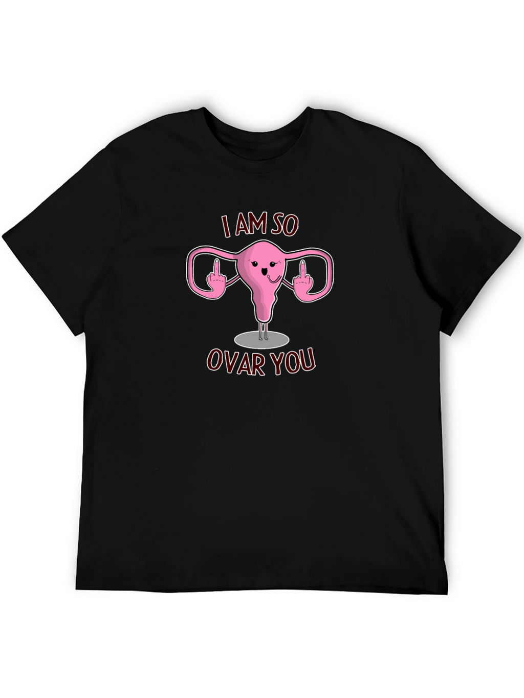 I Am So Ovar You T-Shirt Funny Uterus Design