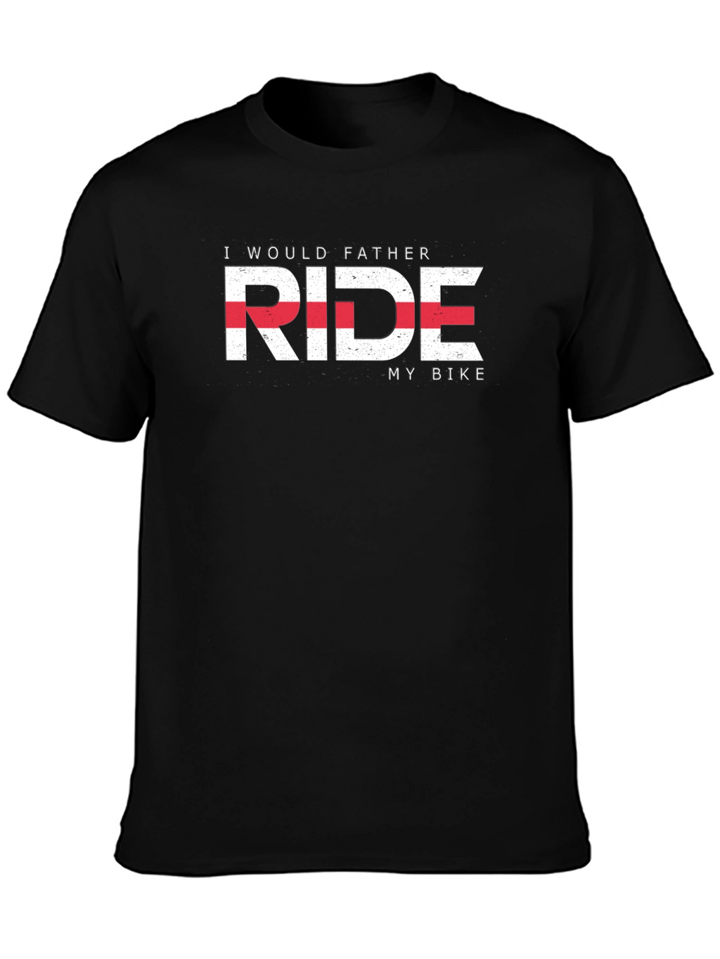 I Would Father Ride My Bike T-Shirt - Black